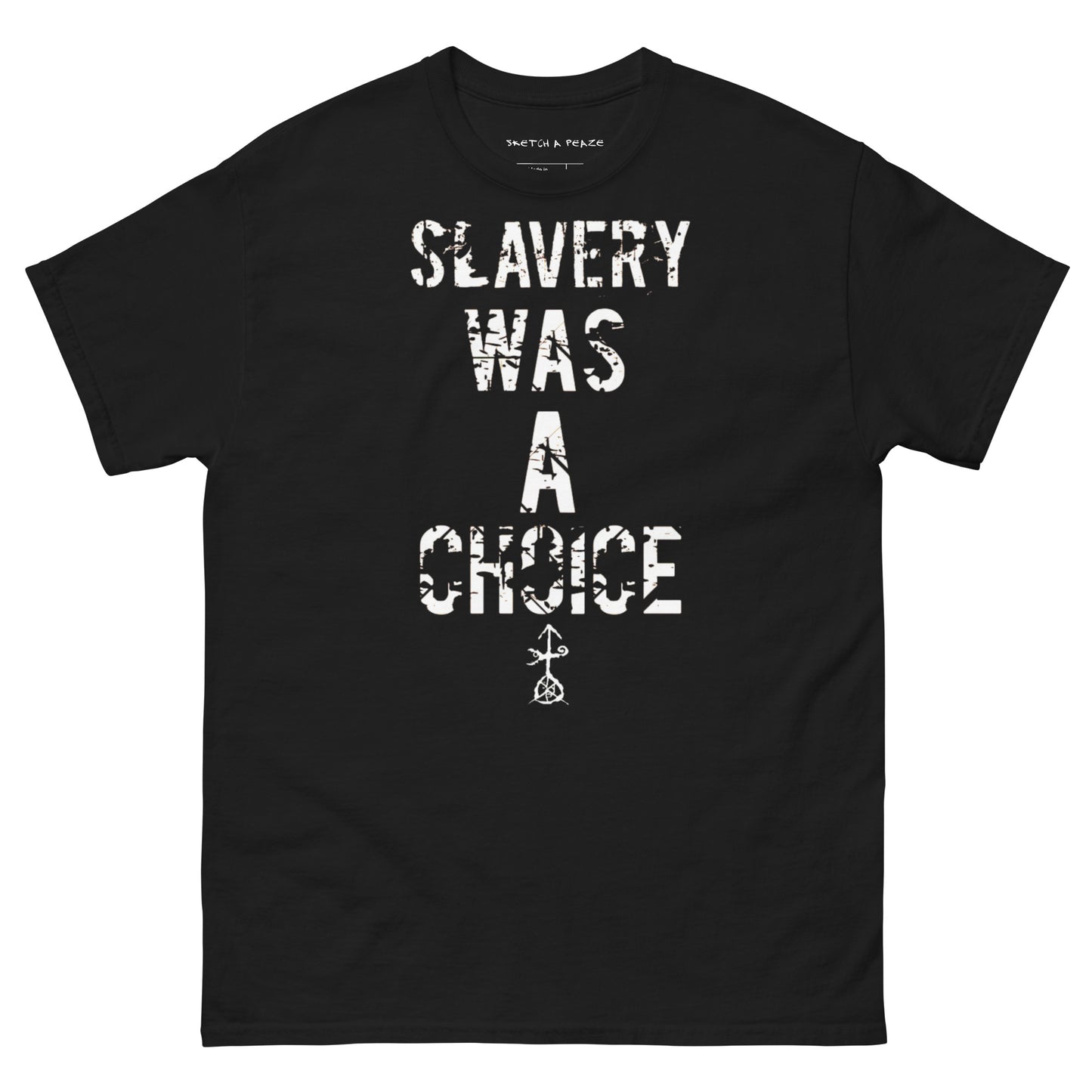 Official Sketch A Peaze Slavery Was A Choice Modern Slavery  Men's Classic Tee