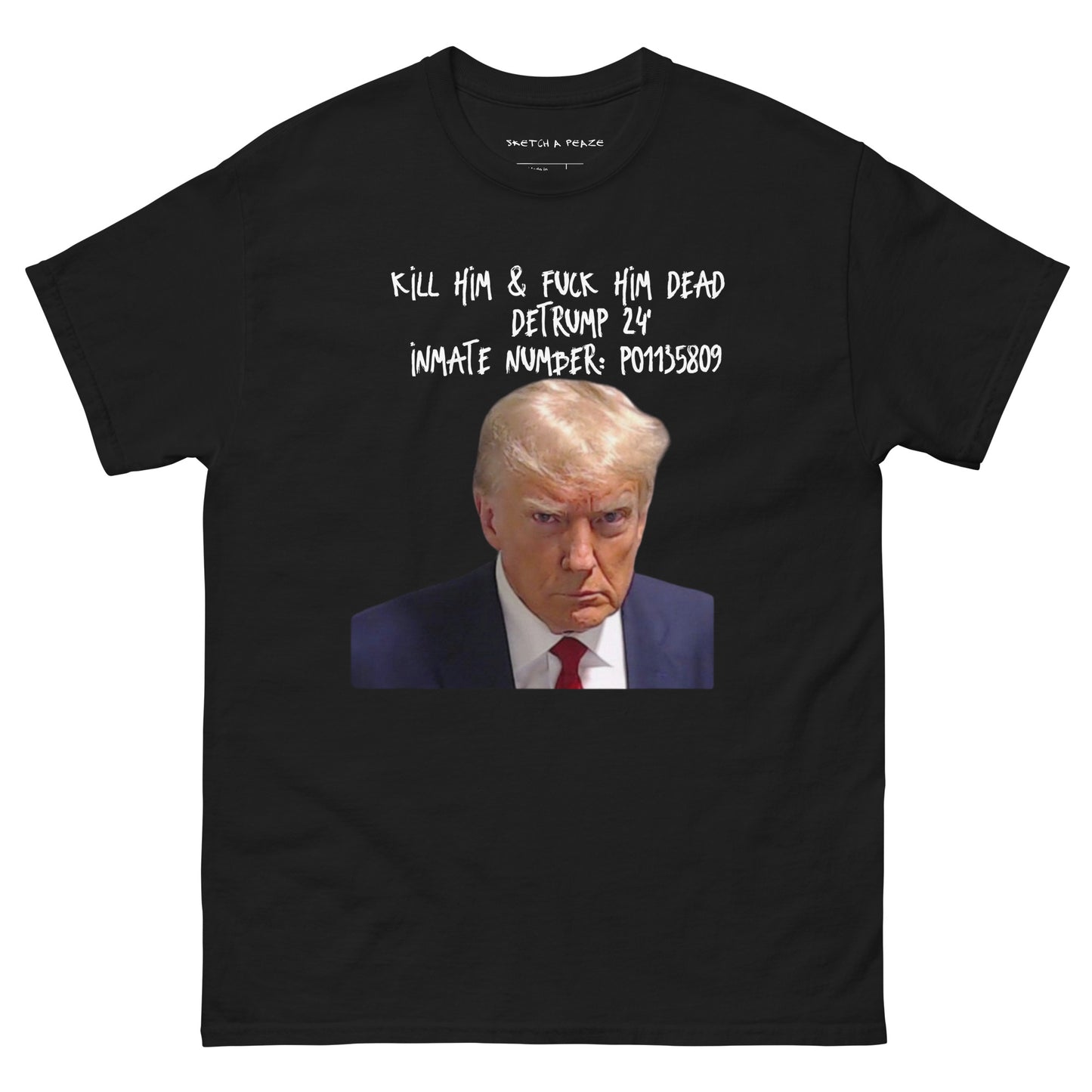 Official Sketch A Peaze Fuck Trump Dead !!! Men's Classic Tee