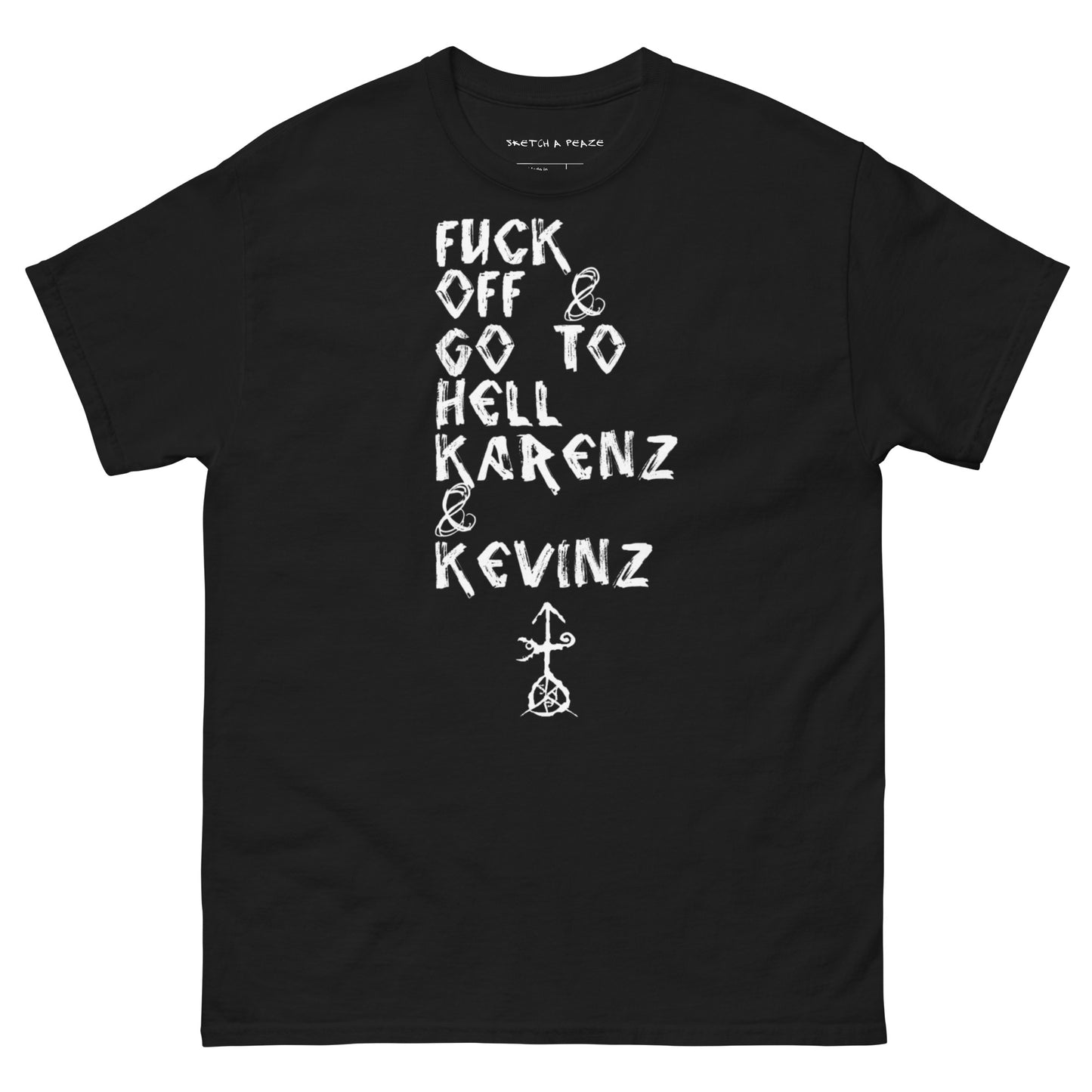 Official Sketch A Peaze Fuck Off & Go To Hell Karenz & Kevinz Men's Classic Tee