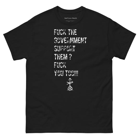 Official Sketch A Peaze Fuck The Government Support Them ? Fuck You Too!!! Men's Classic Tee