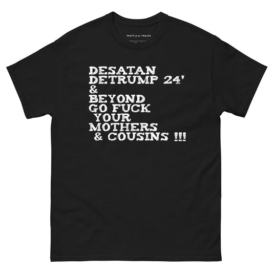 Official Sketch A Peaze DeSatan DeTrump 24' & Beyond Go Fuck Your Mother's & Cousins Men's Classic Tee