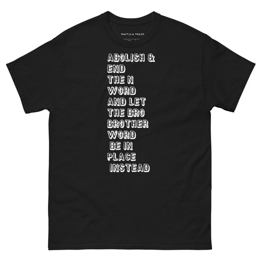 Official Sketch A Peaze Abolish & End The N Word And Let The Bro Brother Word Be In Place Instead Men's Classic Tee