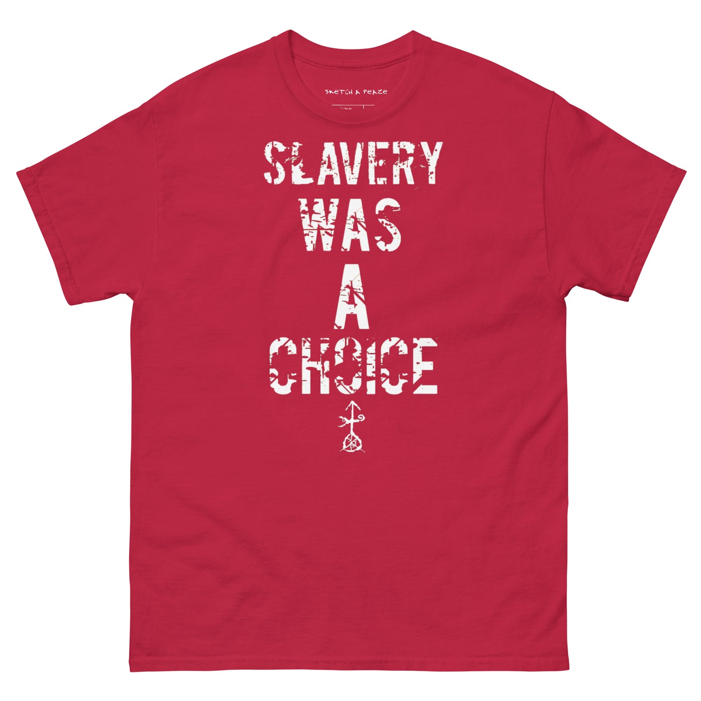 Official Sketch A Peaze Slavery Was A Choice Modern Slavery  Men's Classic Tee