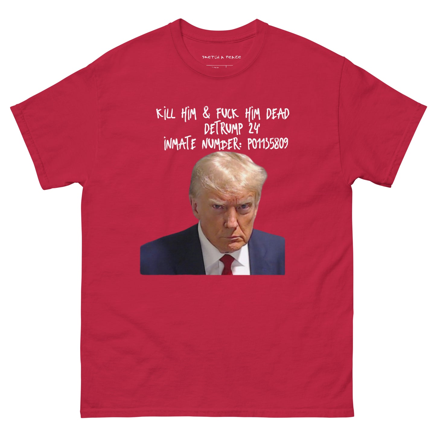 Official Sketch A Peaze Fuck Trump Dead !!! Men's Classic Tee