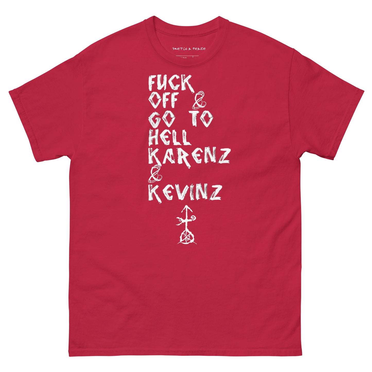 Official Sketch A Peaze Fuck Off & Go To Hell Karenz & Kevinz Men's Classic Tee