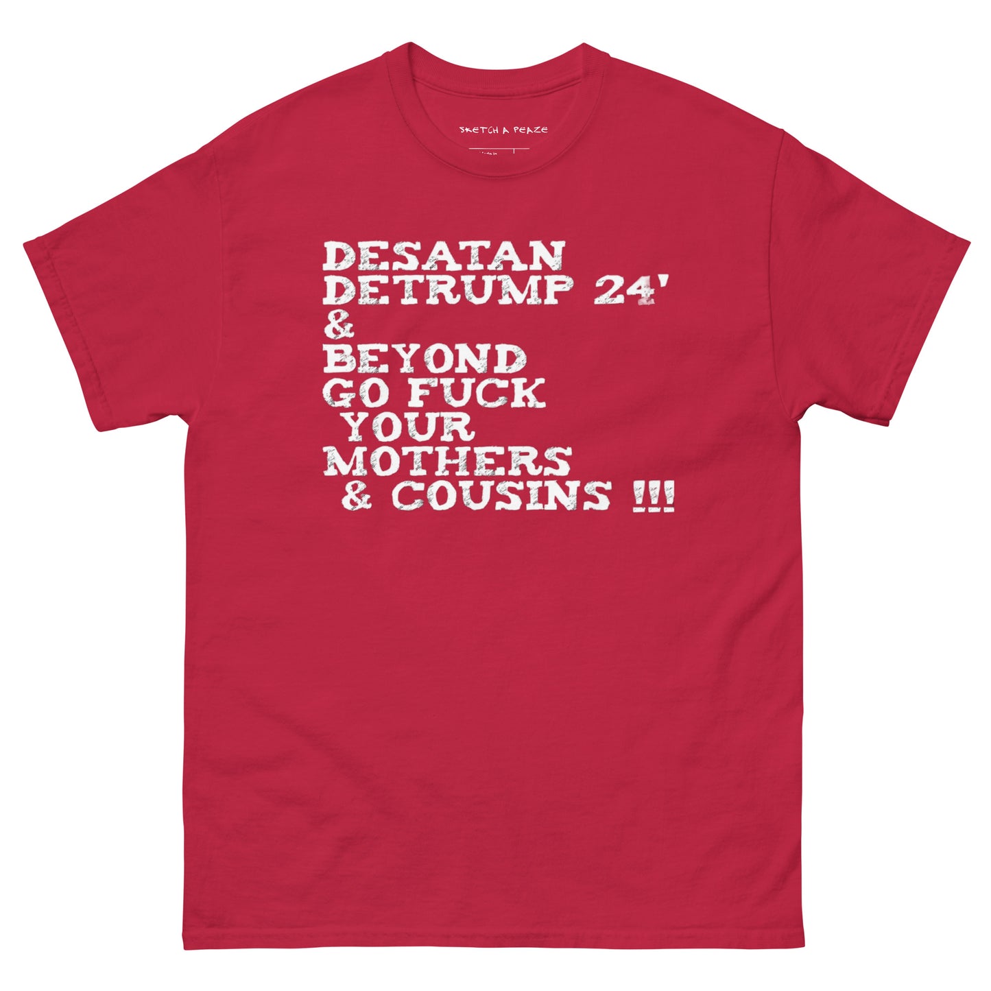 Official Sketch A Peaze DeSatan DeTrump 24' & Beyond Go Fuck Your Mother's & Cousins Men's Classic Tee