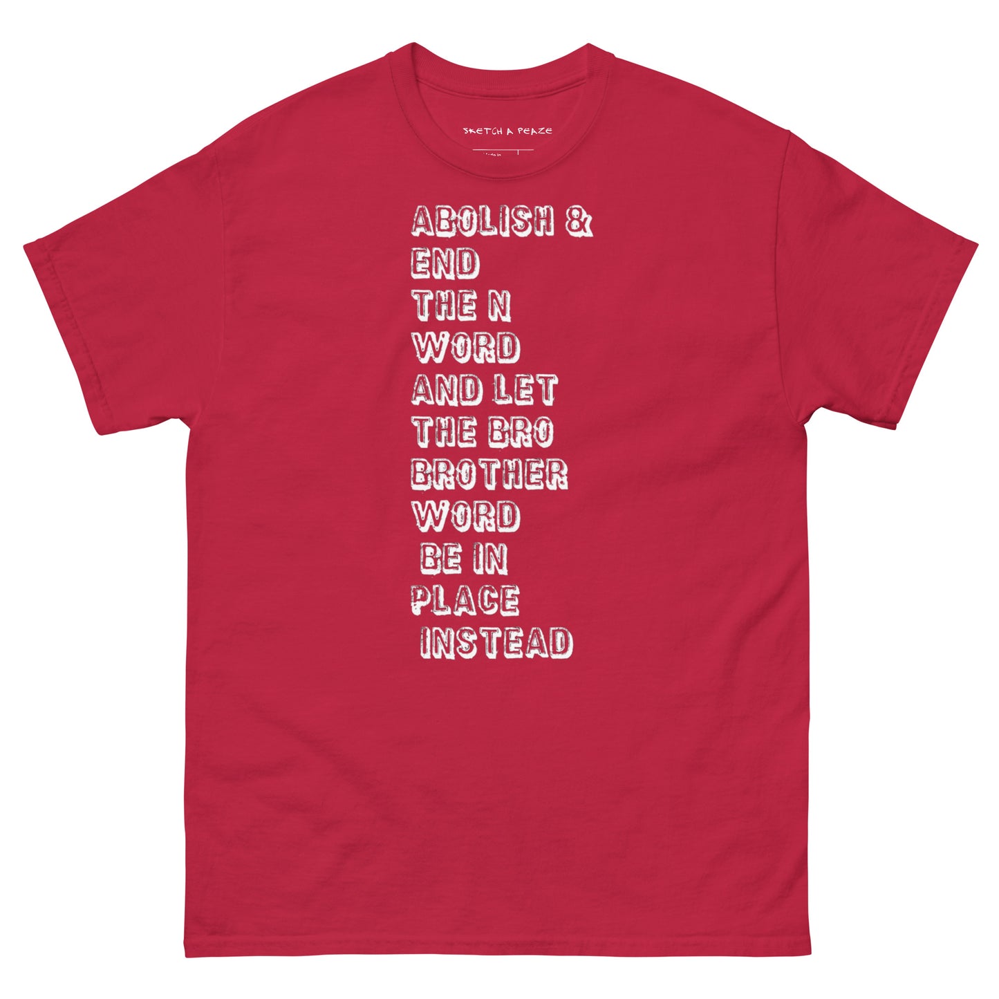 Official Sketch A Peaze Abolish & End The N Word And Let The Bro Brother Word Be In Place Instead Men's Classic Tee