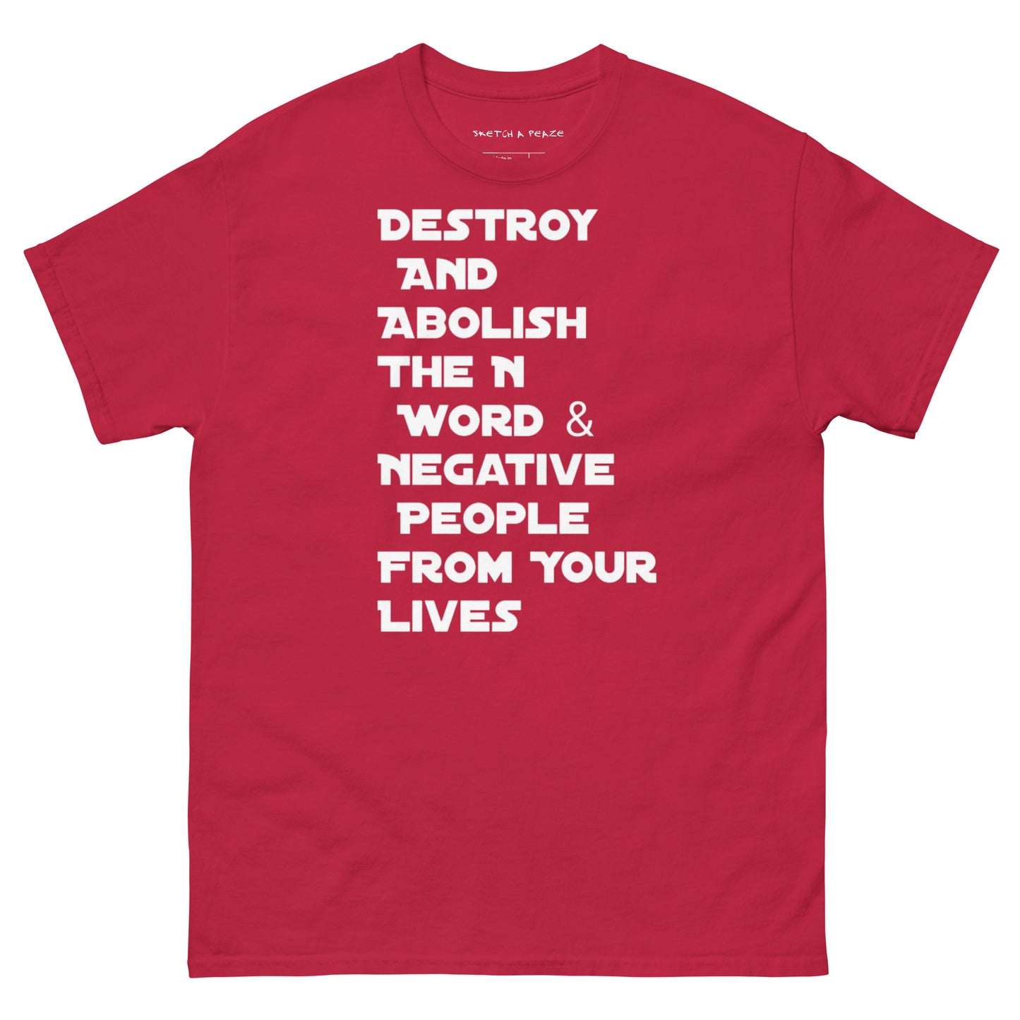 Official Sketch A Peaze Destroy And Abolish The N Word & Negative People From Your Lives Men's Classic Tee