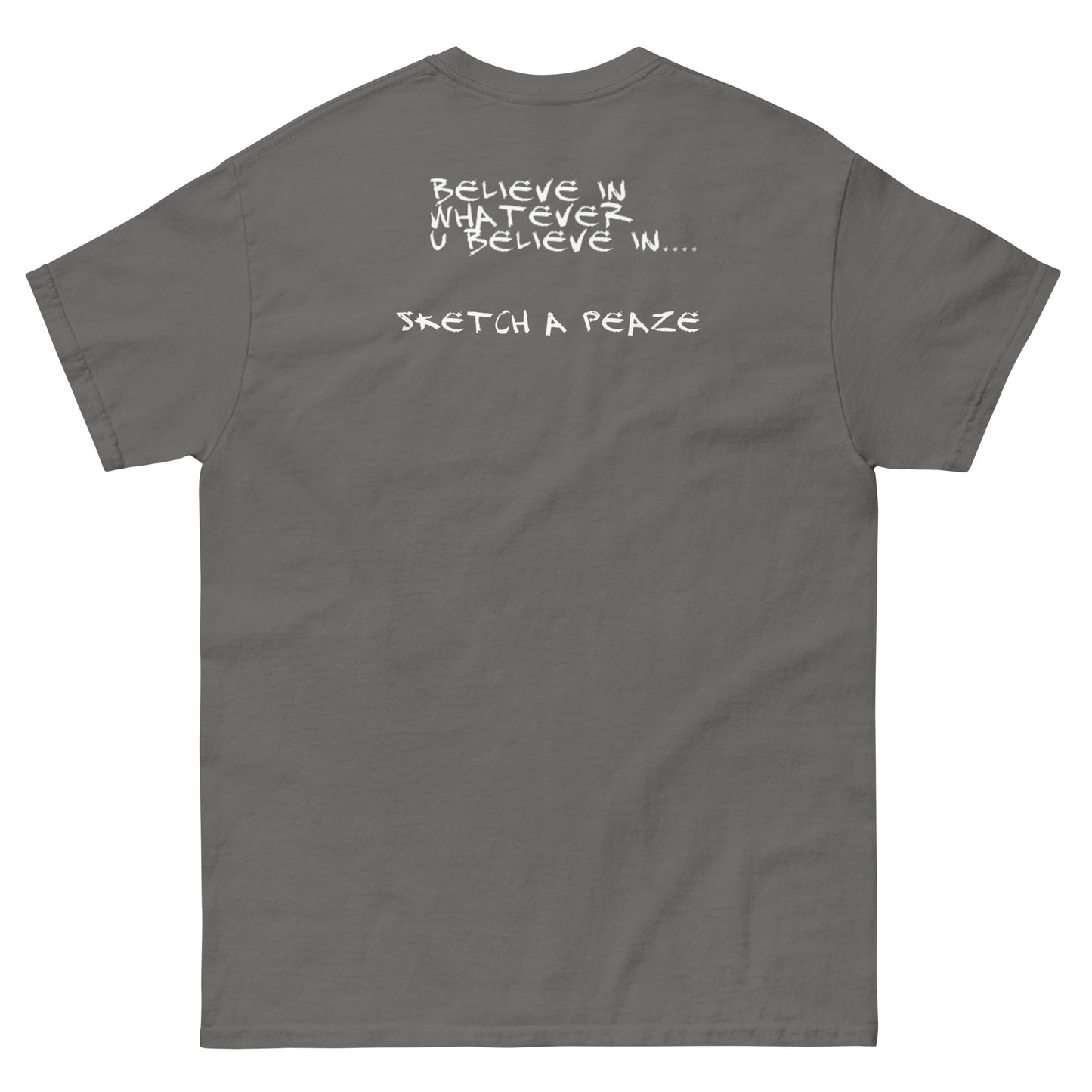 Official Sketch A Peaze Icon Believe Whatever You Believe In ? Men's Classic Tee