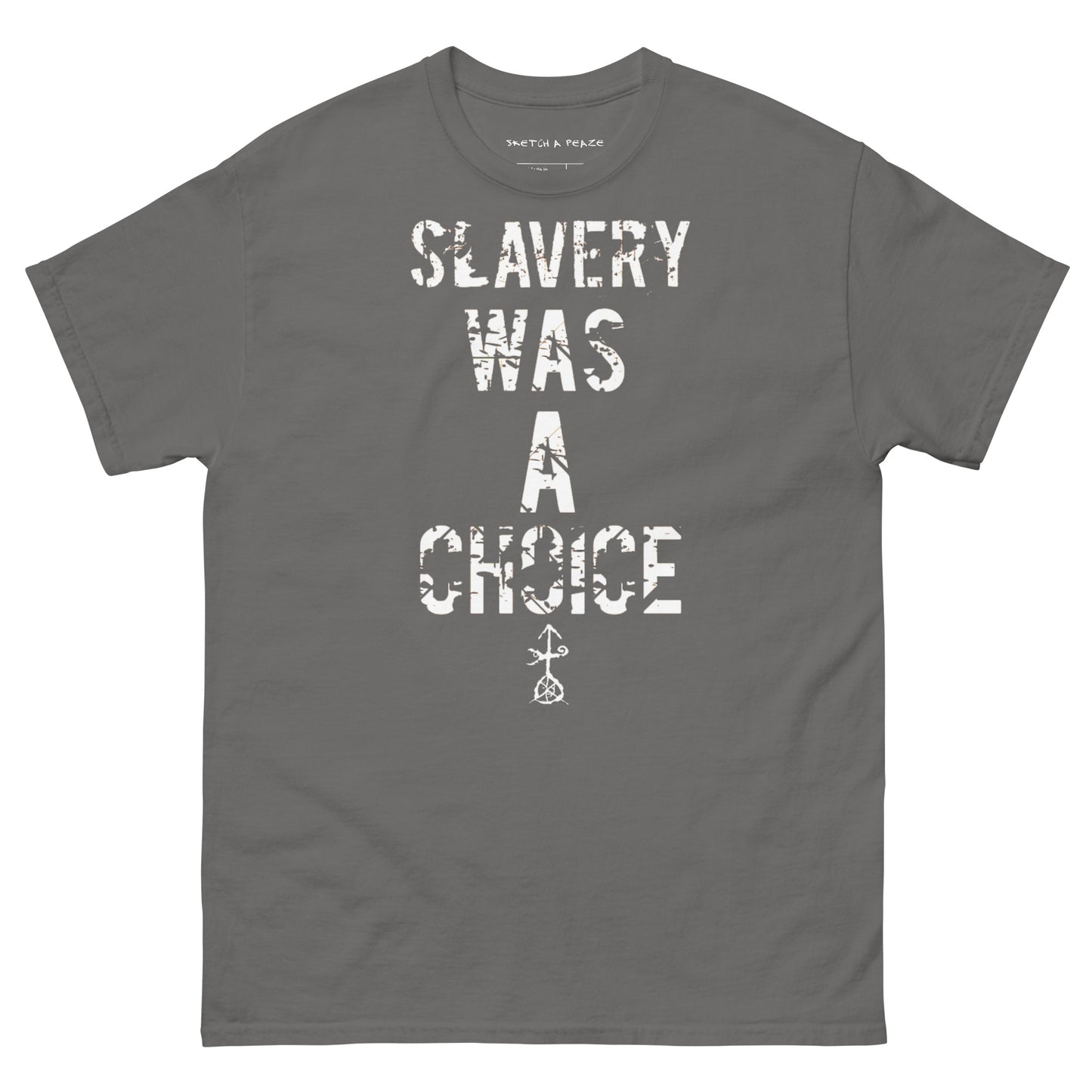 Official Sketch A Peaze Slavery Was A Choice Modern Slavery  Men's Classic Tee