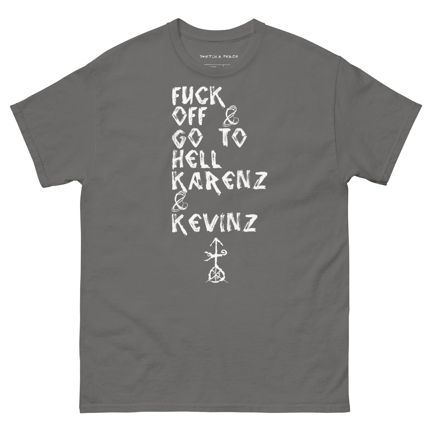 Official Sketch A Peaze Fuck Off & Go To Hell Karenz & Kevinz Men's Classic Tee