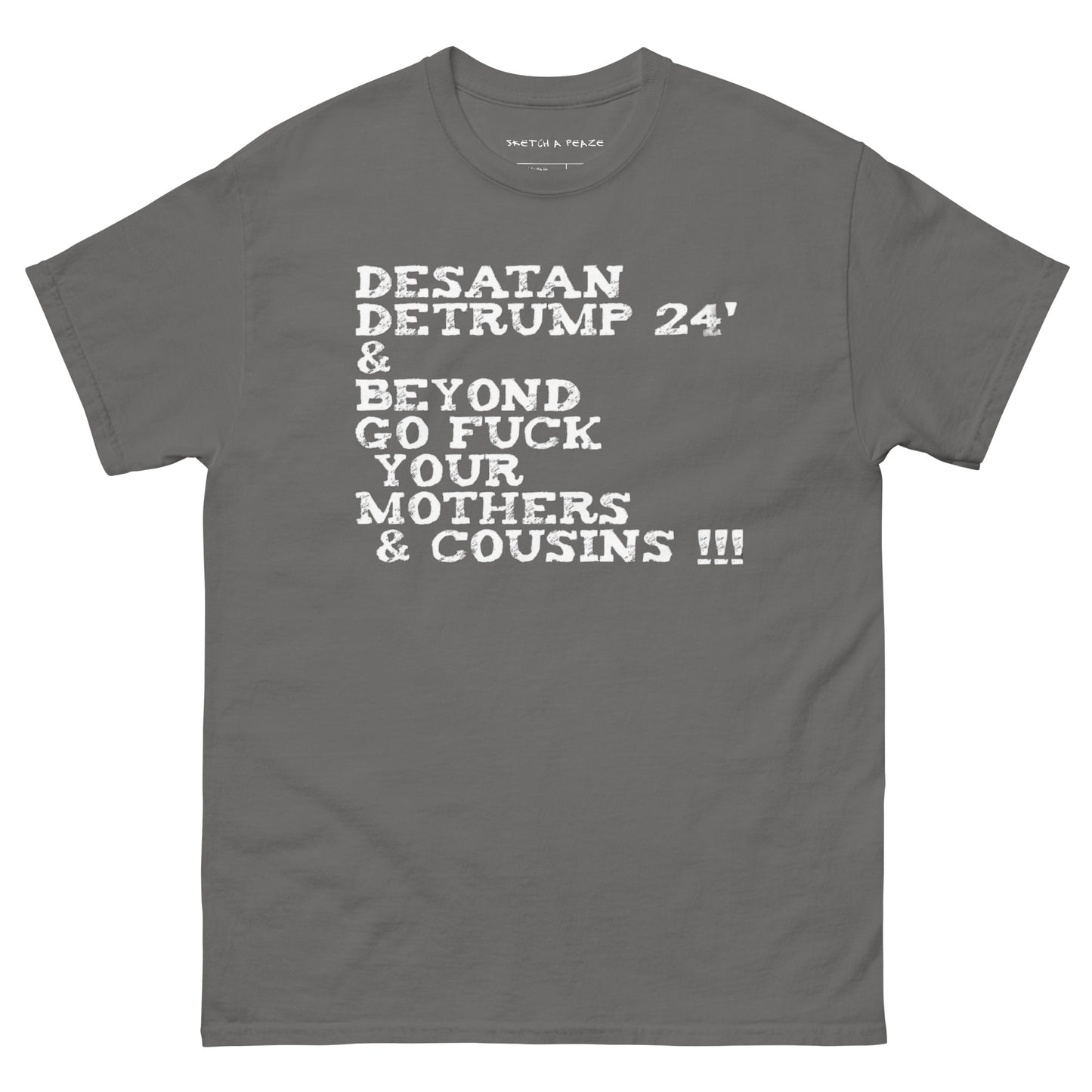 Official Sketch A Peaze DeSatan DeTrump 24' & Beyond Go Fuck Your Mother's & Cousins Men's Classic Tee