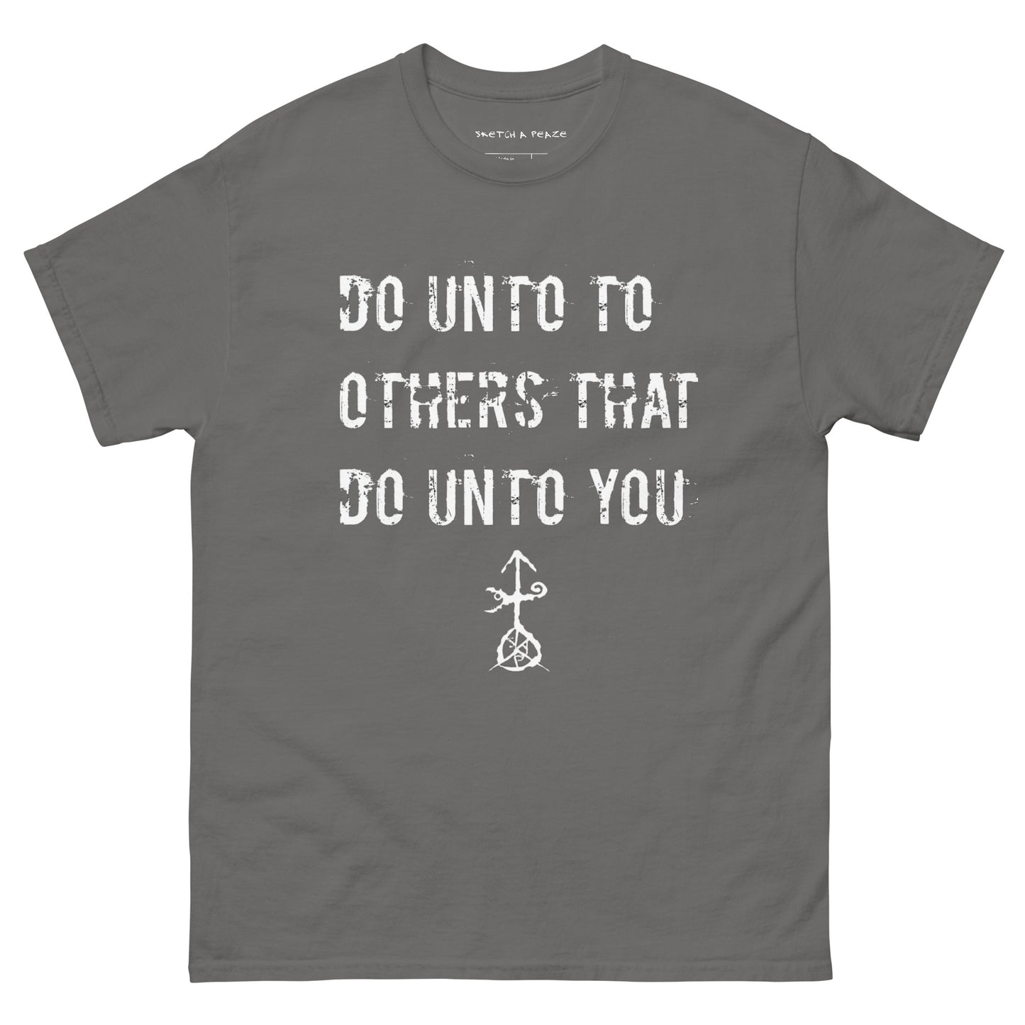 Official Sketch A Peaze Do Unto Others That Do Unto U Men's Classic Tee