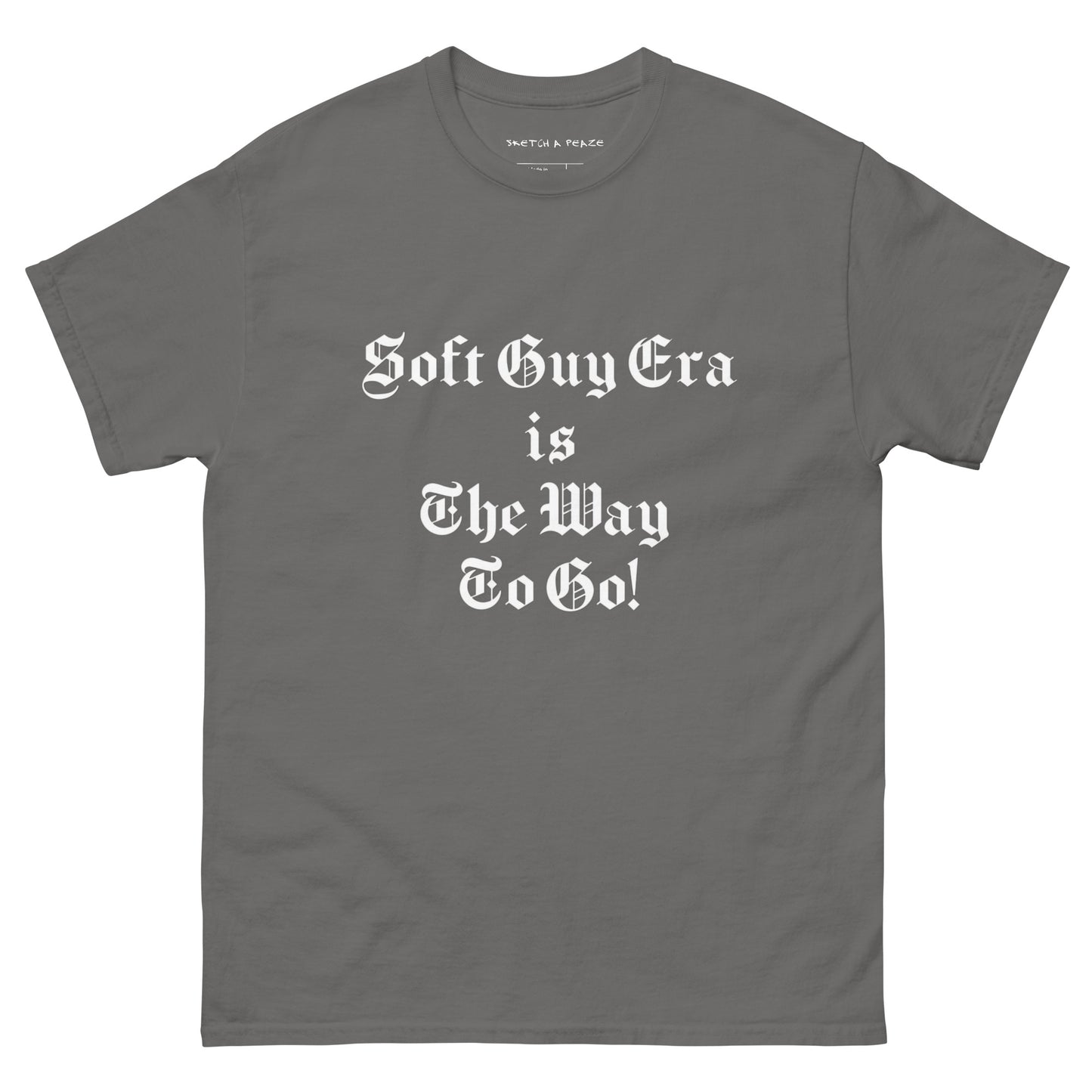 Soft Guy Era Is The Way To Go Men's Classic Tee