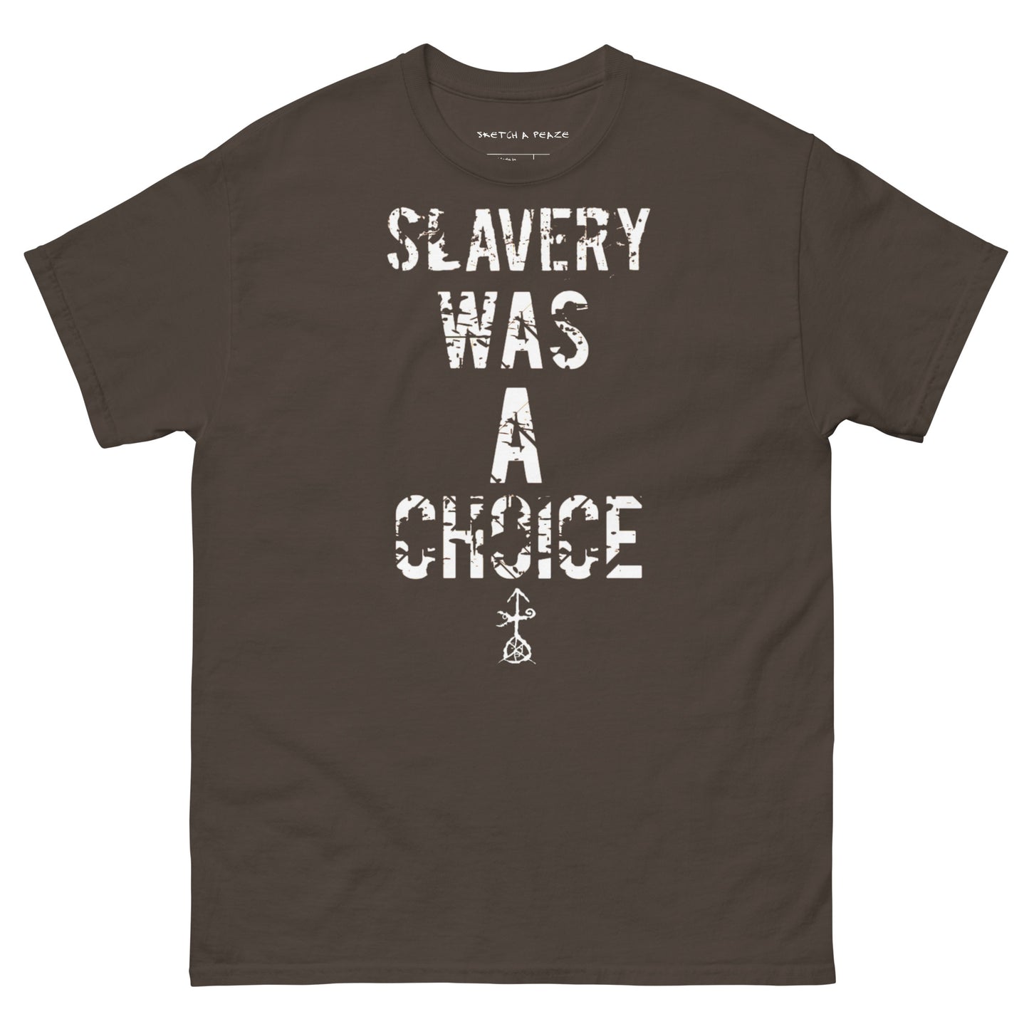 Official Sketch A Peaze Slavery Was A Choice Modern Slavery  Men's Classic Tee