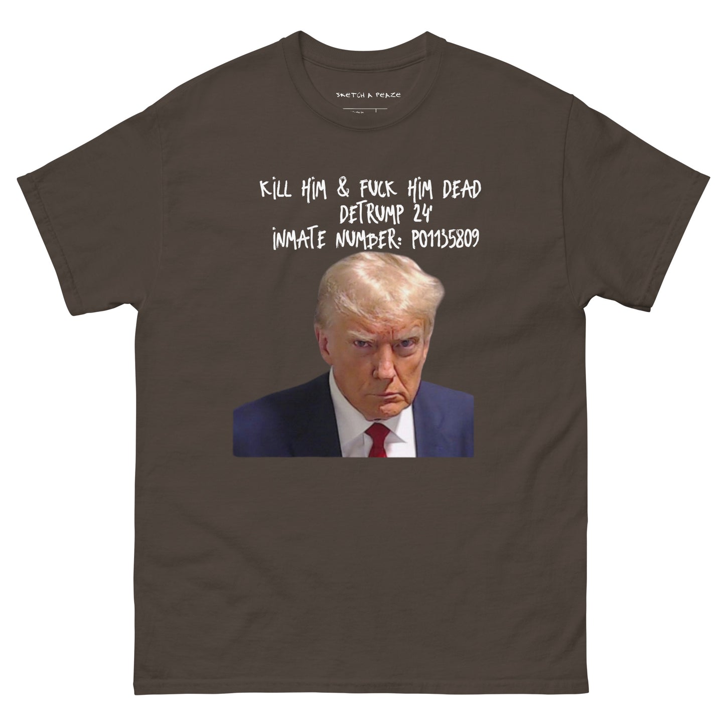 Official Sketch A Peaze Fuck Trump Dead !!! Men's Classic Tee