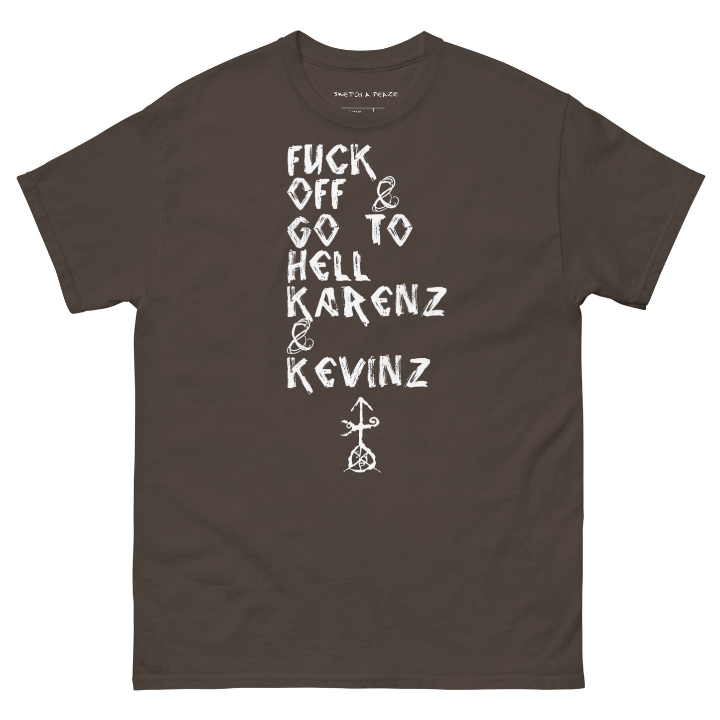 Official Sketch A Peaze Fuck Off & Go To Hell Karenz & Kevinz Men's Classic Tee
