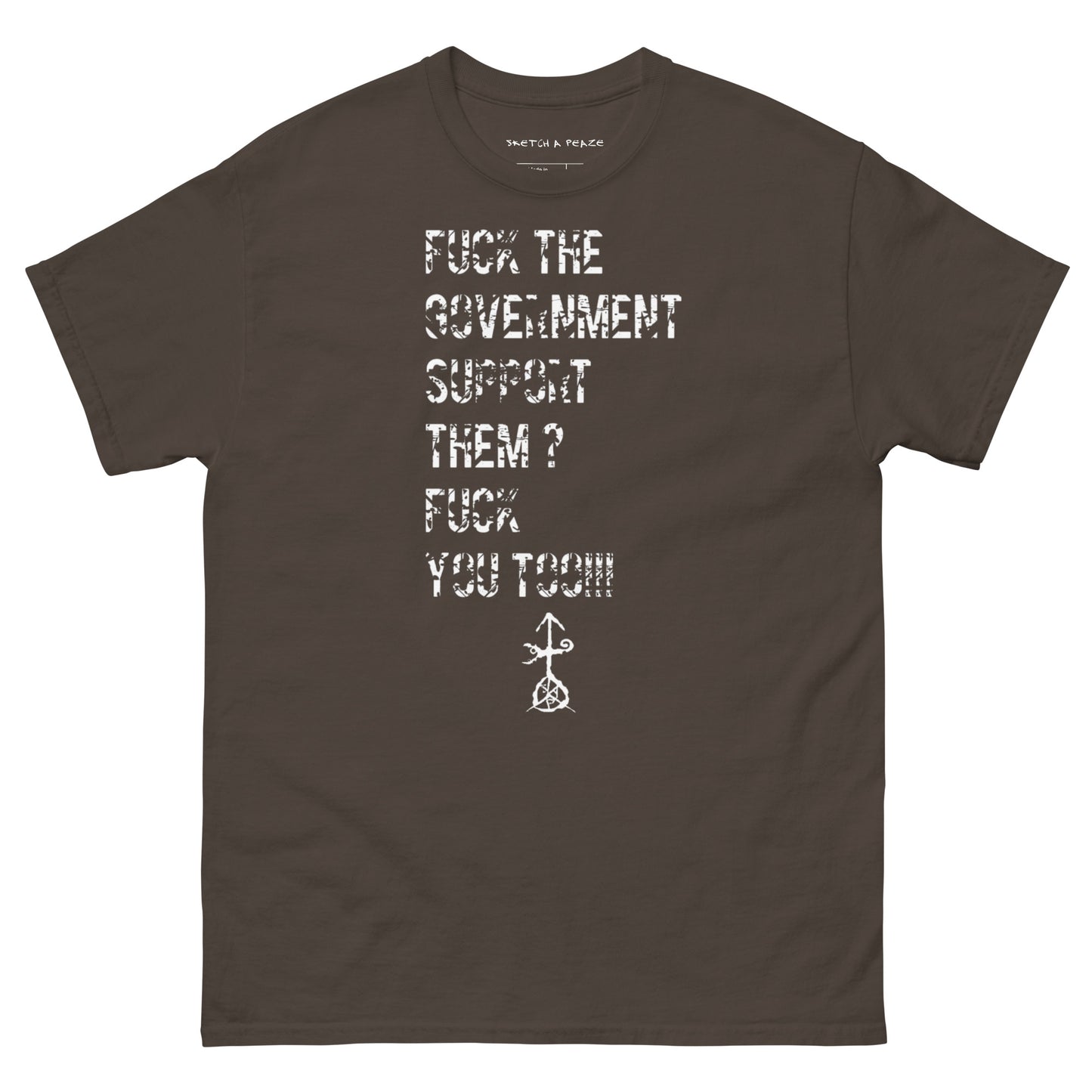 Official Sketch A Peaze Fuck The Government Support Them ? Fuck You Too!!! Men's Classic Tee