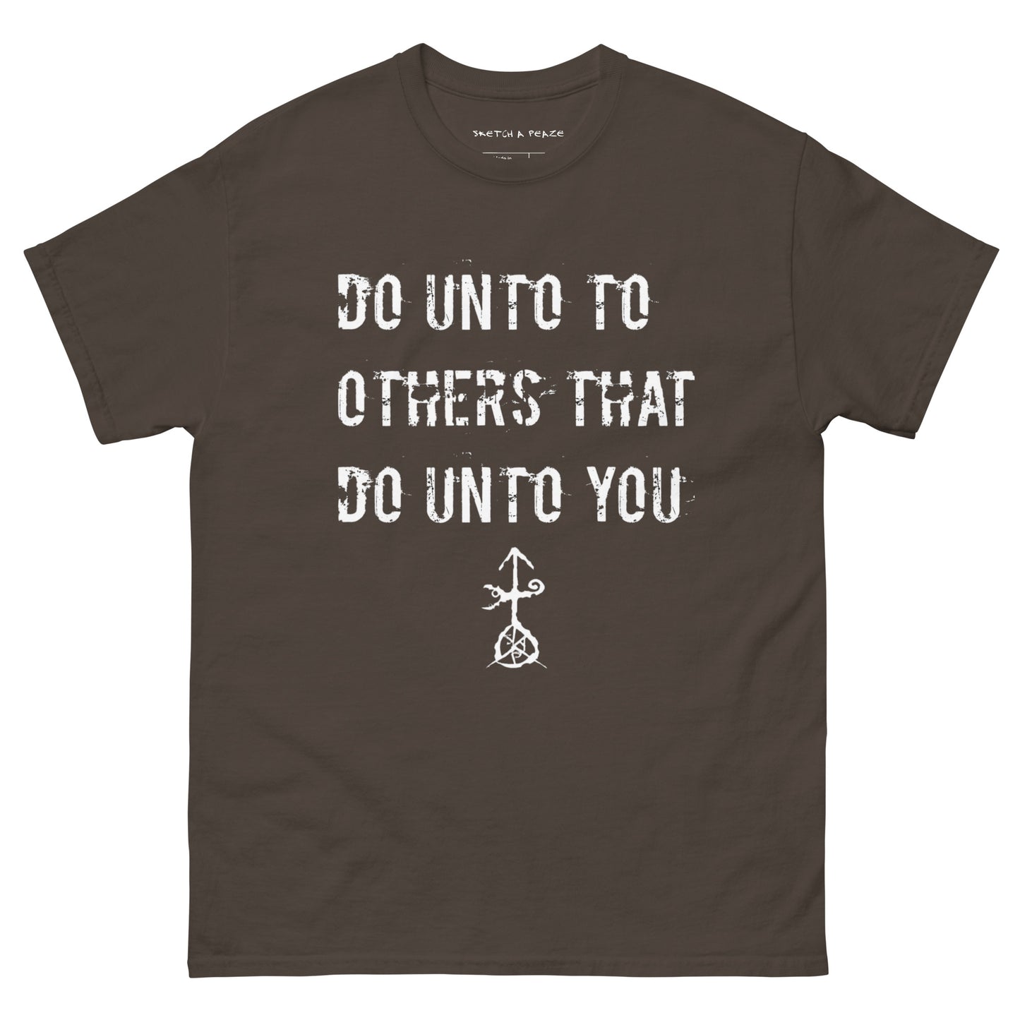 Official Sketch A Peaze Do Unto Others That Do Unto U Men's Classic Tee