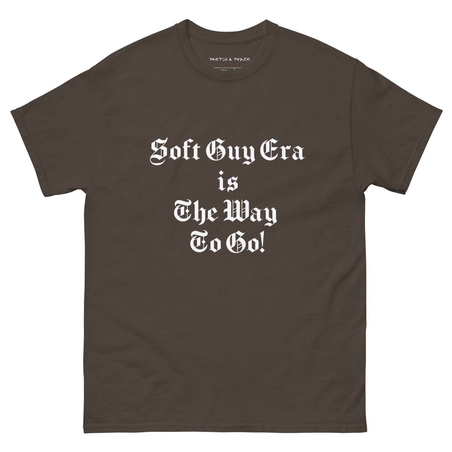 Soft Guy Era Is The Way To Go Men's Classic Tee