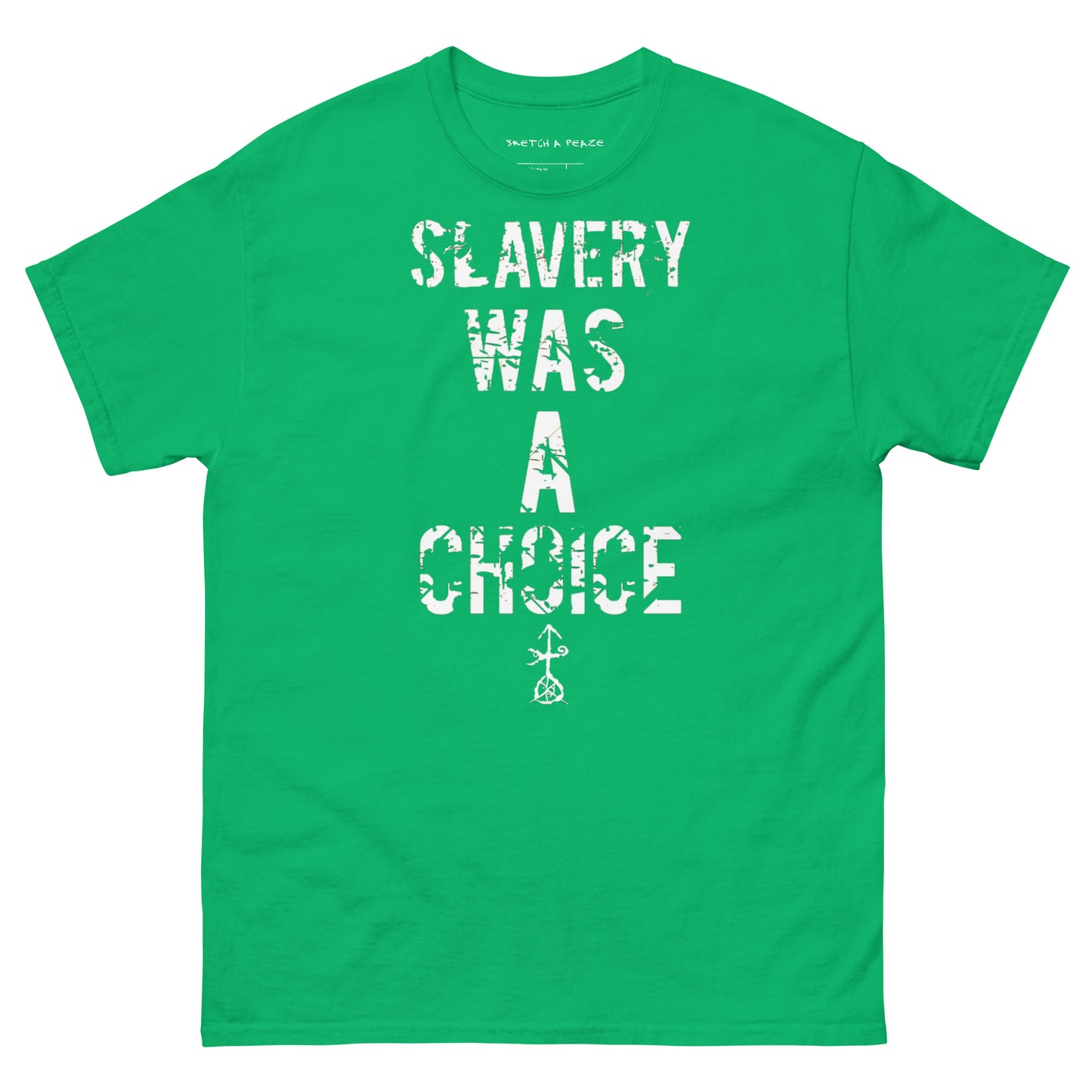 Official Sketch A Peaze Slavery Was A Choice Modern Slavery  Men's Classic Tee