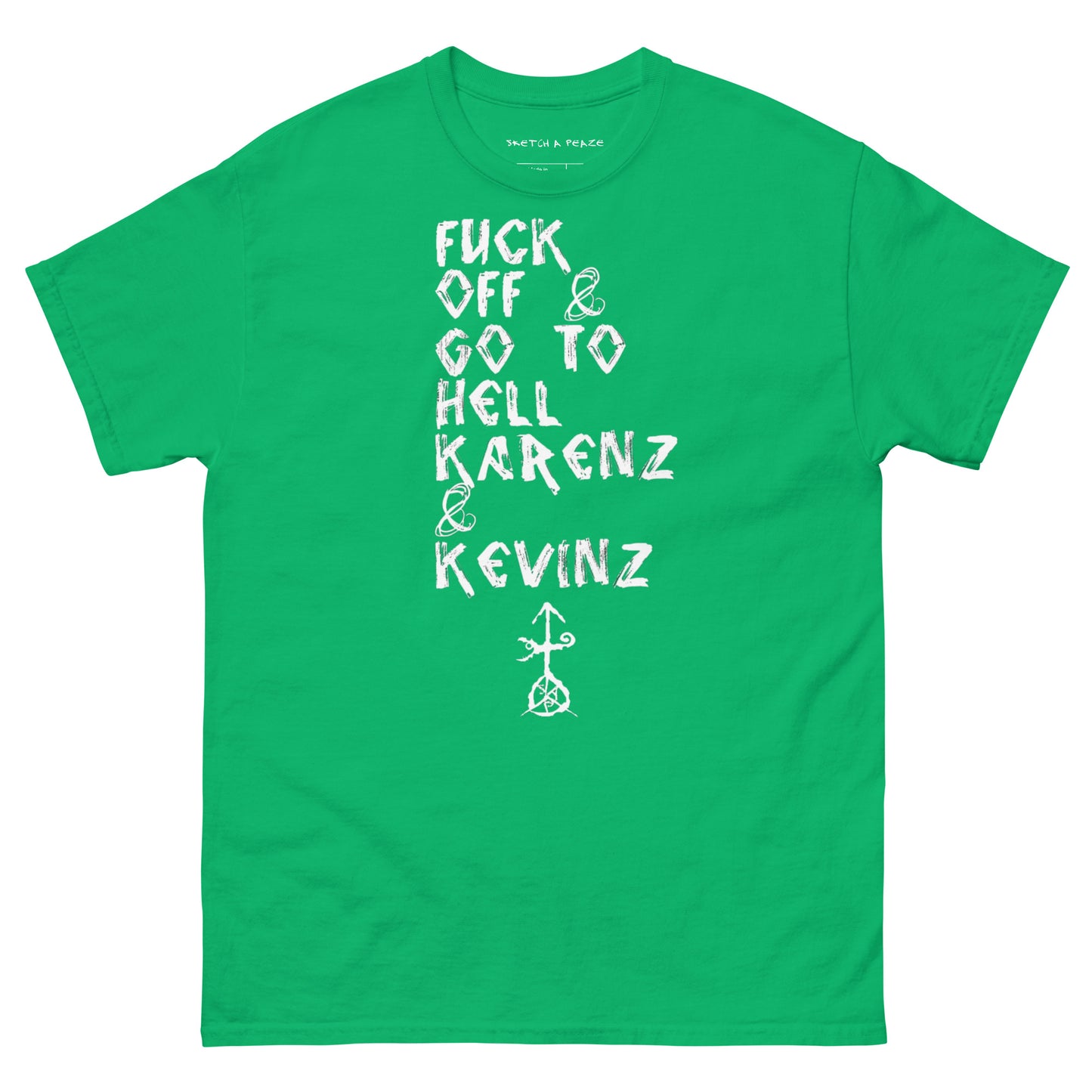 Official Sketch A Peaze Fuck Off & Go To Hell Karenz & Kevinz Men's Classic Tee
