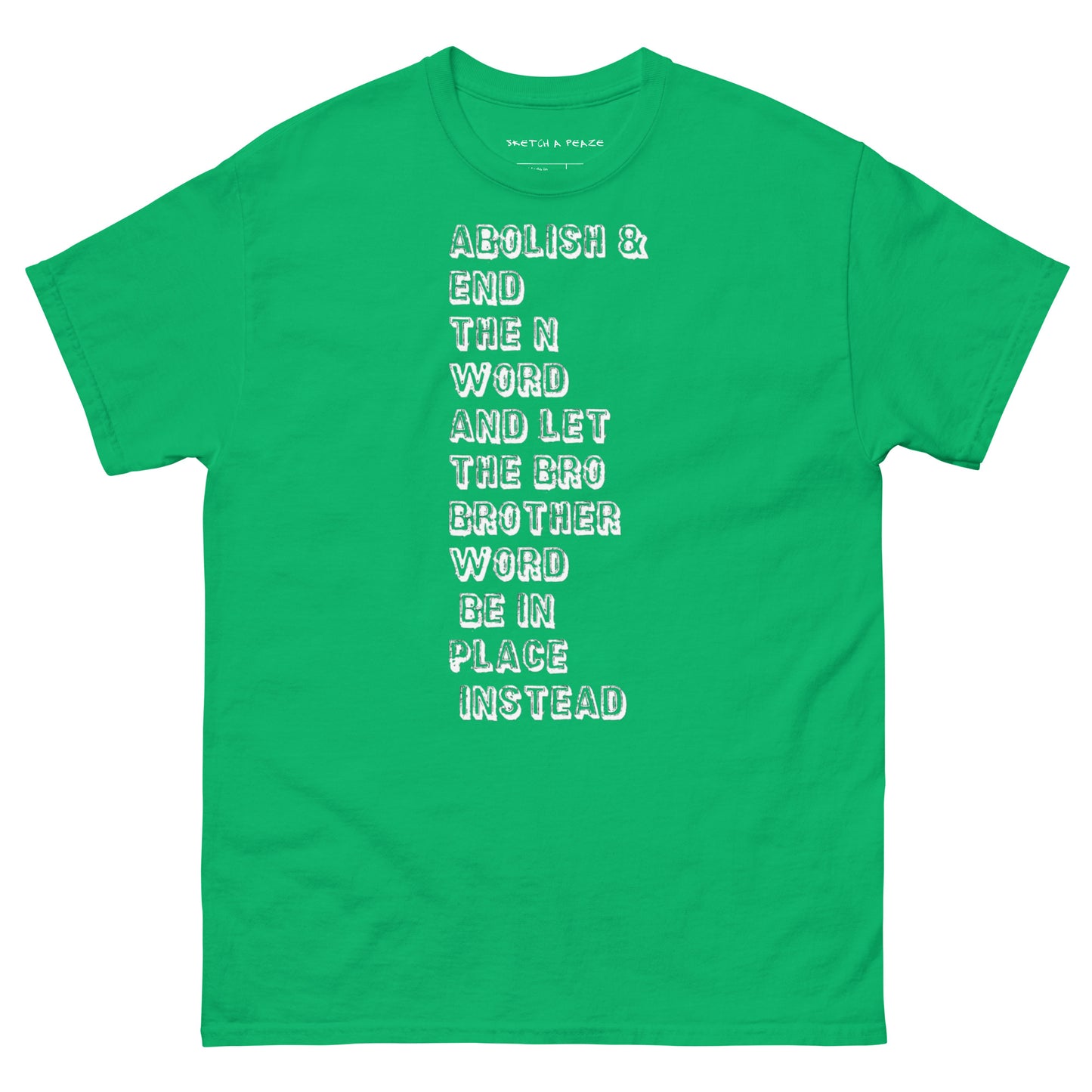 Official Sketch A Peaze Abolish & End The N Word And Let The Bro Brother Word Be In Place Instead Men's Classic Tee