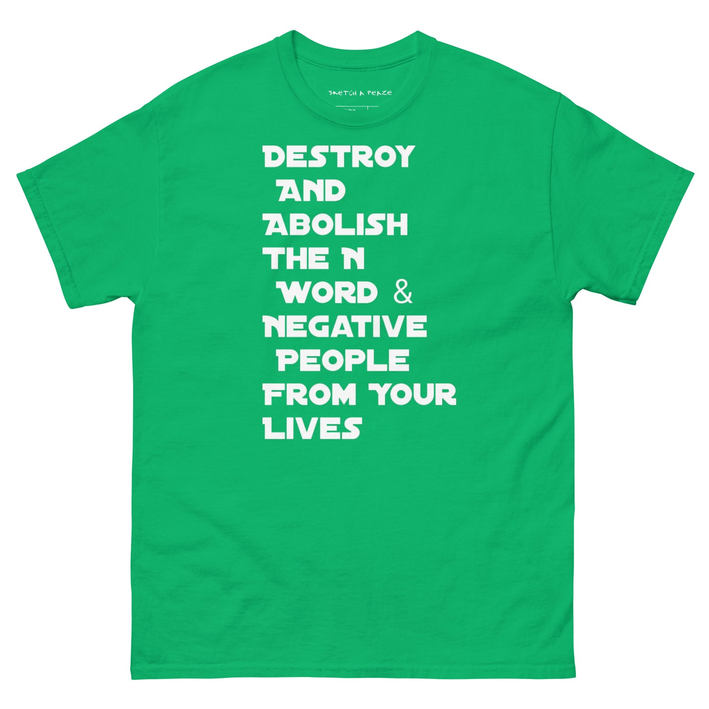 Official Sketch A Peaze Destroy And Abolish The N Word & Negative People From Your Lives Men's Classic Tee