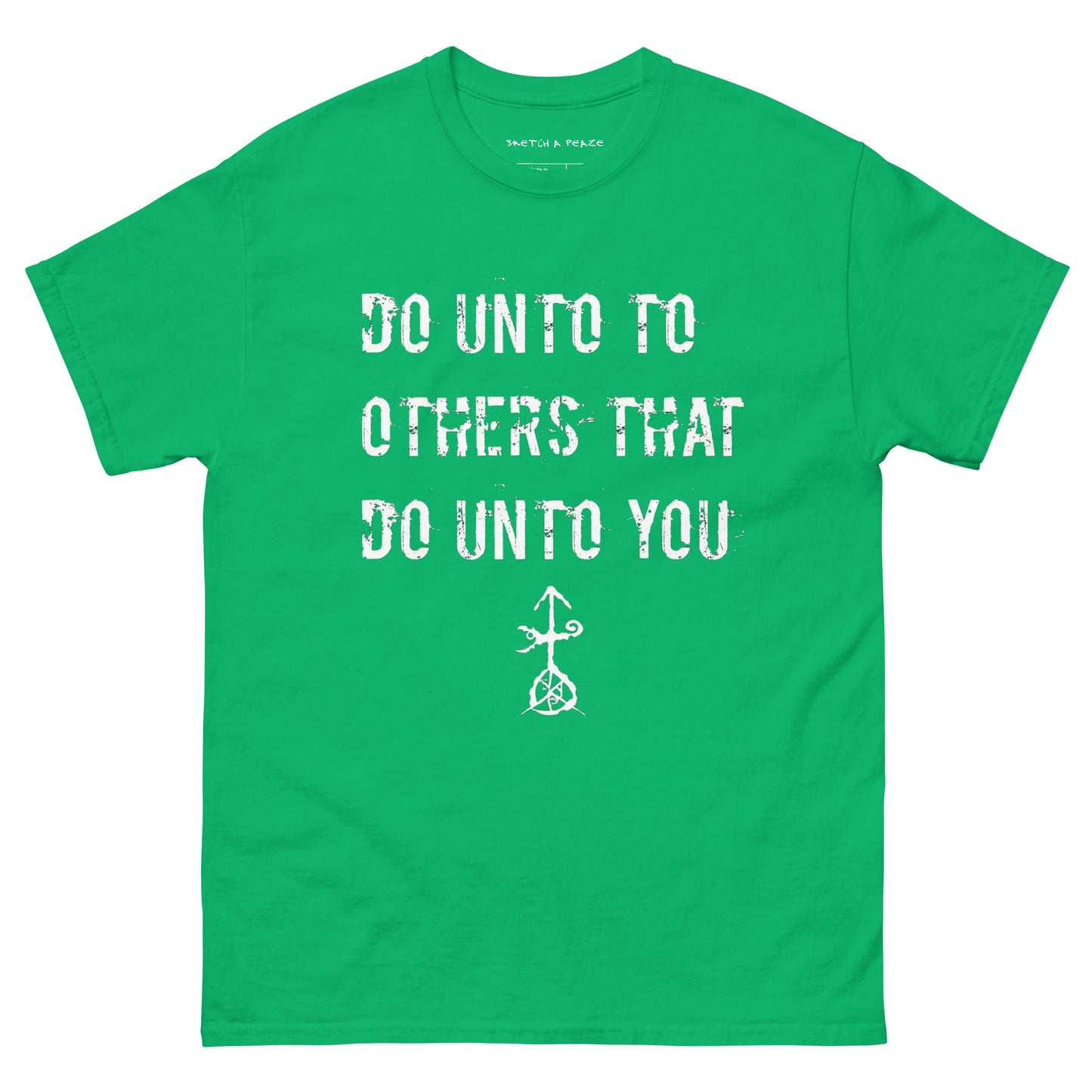 Official Sketch A Peaze Do Unto Others That Do Unto U Men's Classic Tee
