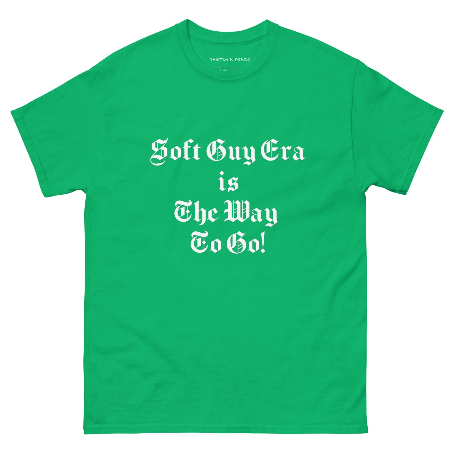 Soft Guy Era Is The Way To Go Men's Classic Tee