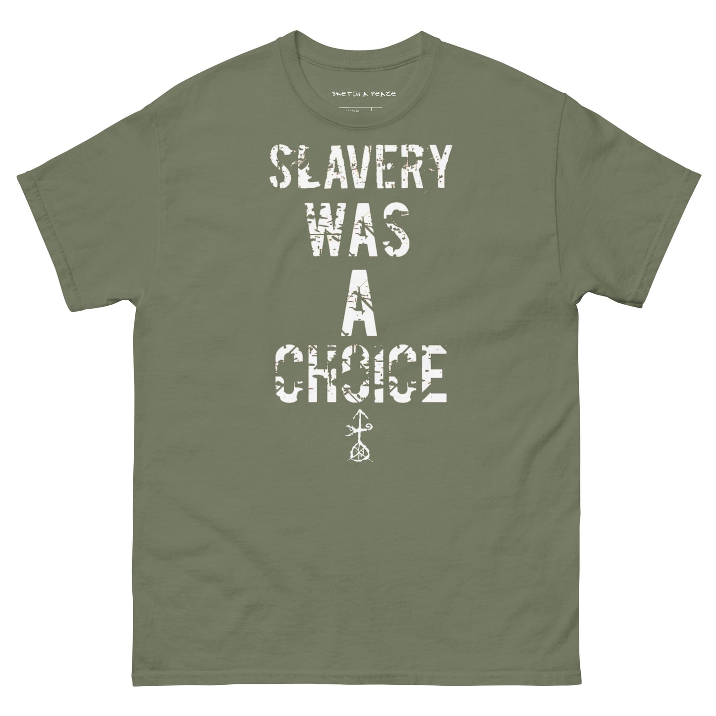 Official Sketch A Peaze Slavery Was A Choice Modern Slavery  Men's Classic Tee