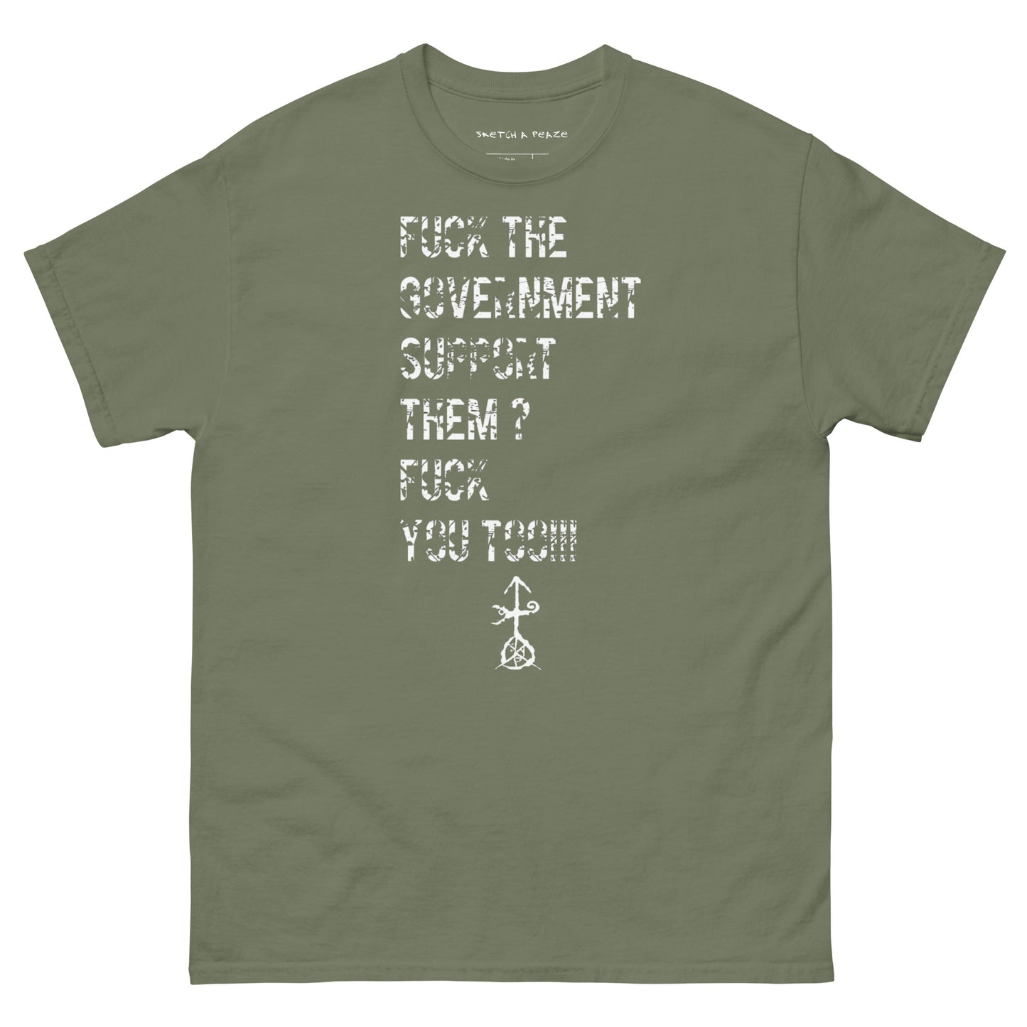 Official Sketch A Peaze Fuck The Government Support Them ? Fuck You Too!!! Men's Classic Tee