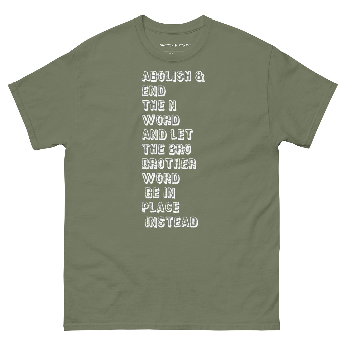 Official Sketch A Peaze Abolish & End The N Word And Let The Bro Brother Word Be In Place Instead Men's Classic Tee