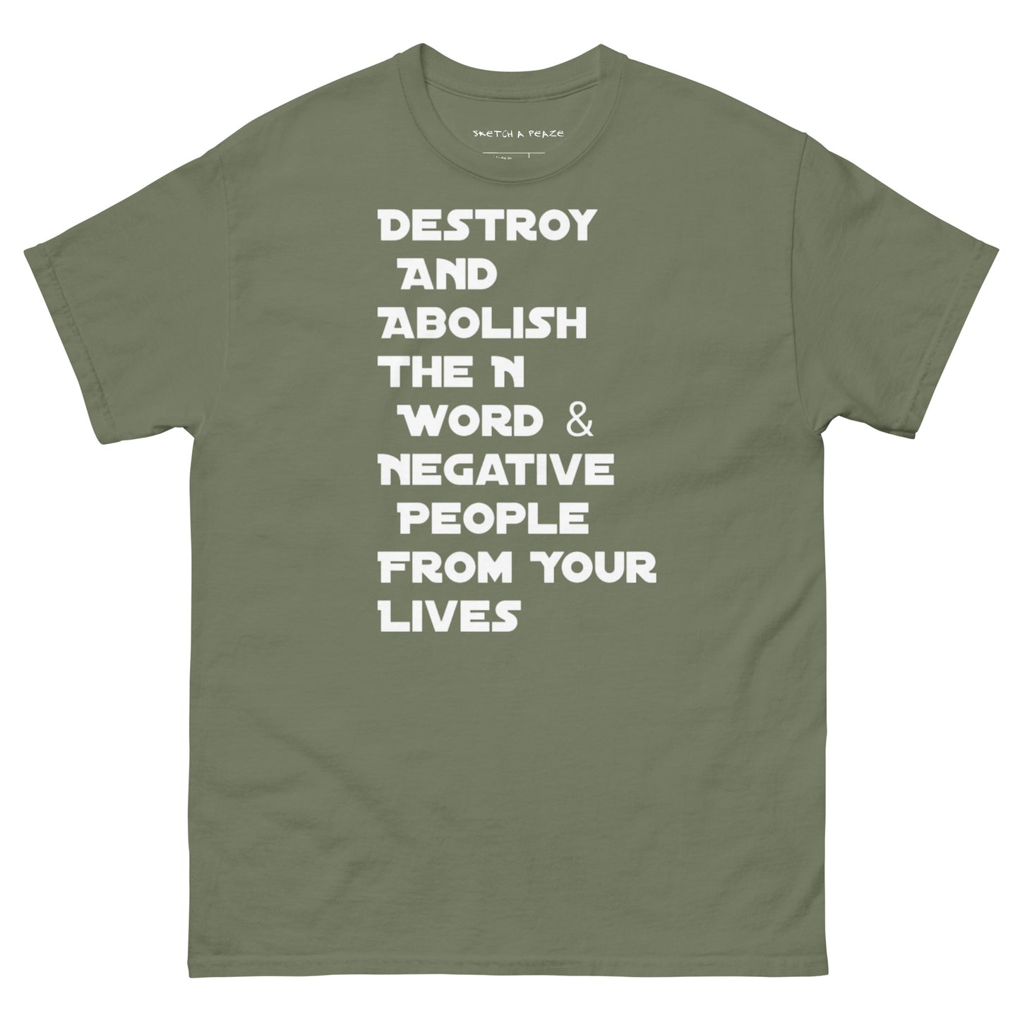 Official Sketch A Peaze Destroy And Abolish The N Word & Negative People From Your Lives Men's Classic Tee