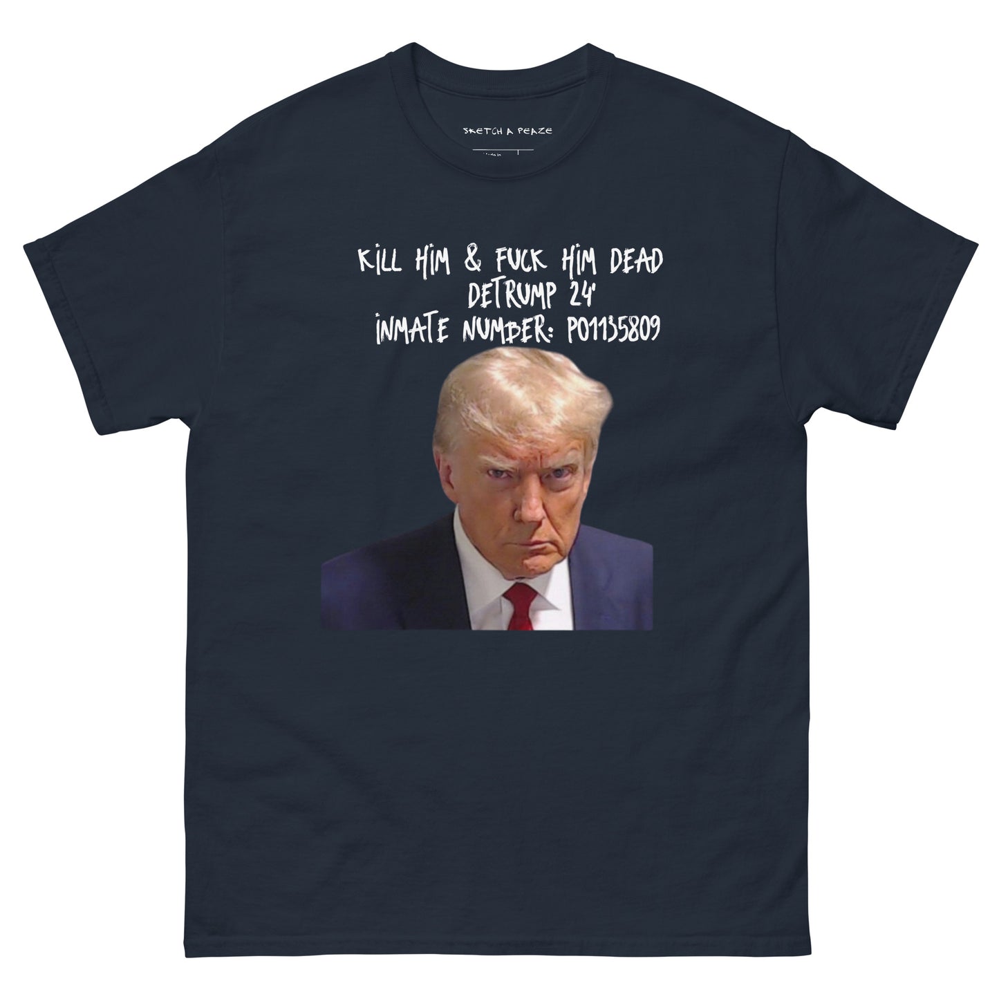 Official Sketch A Peaze Fuck Trump Dead !!! Men's Classic Tee
