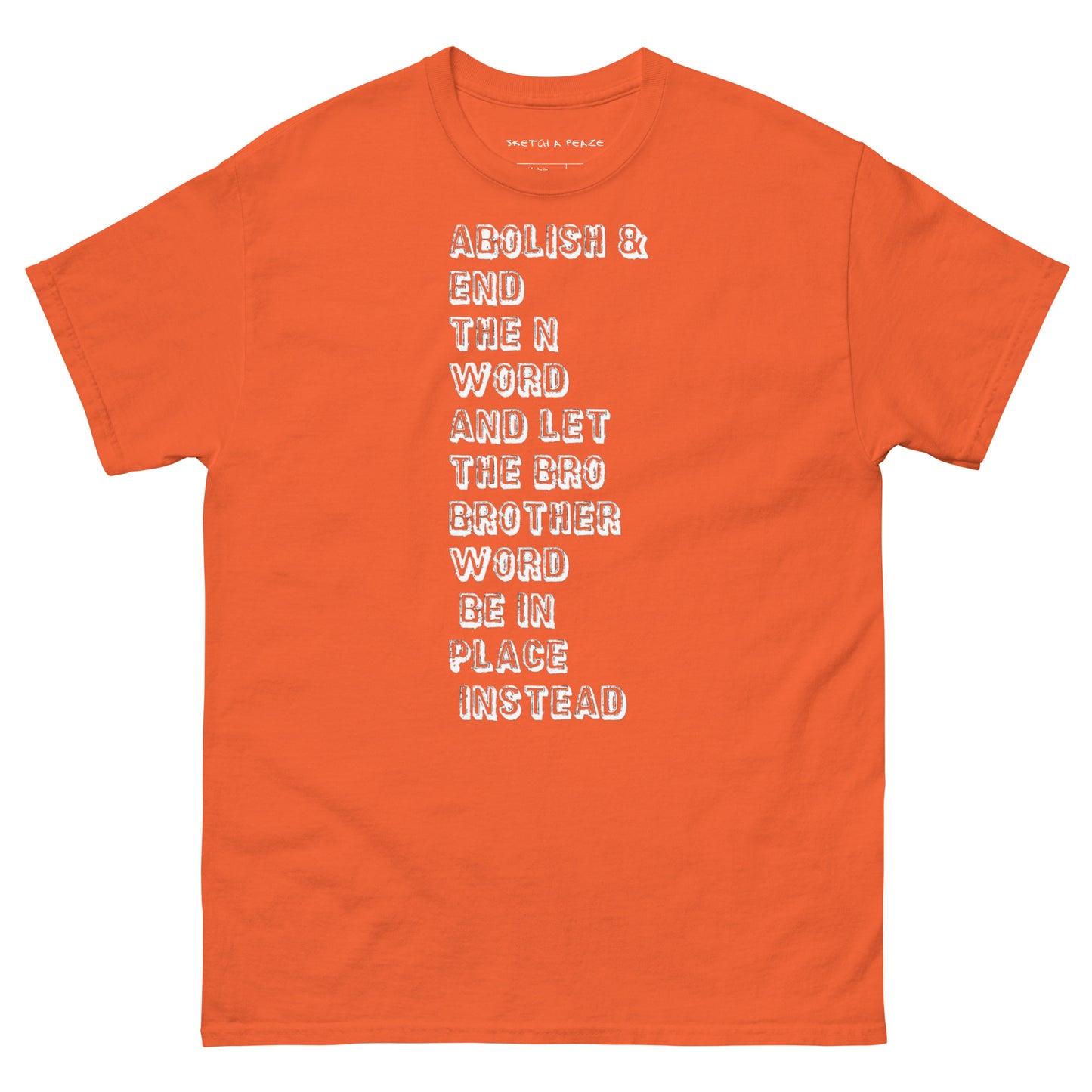 Official Sketch A Peaze Abolish & End The N Word And Let The Bro Brother Word Be In Place Instead Men's Classic Tee