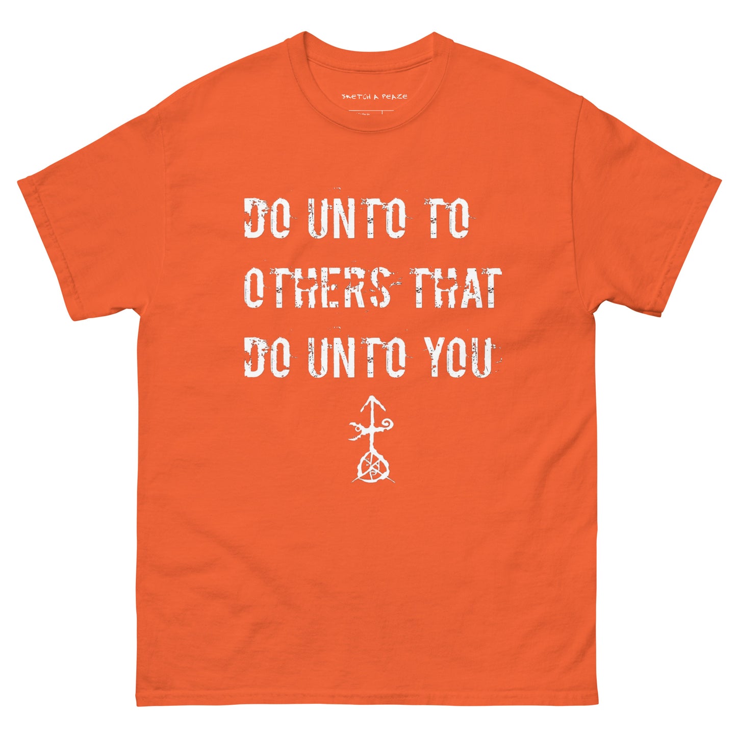 Official Sketch A Peaze Do Unto Others That Do Unto U Men's Classic Tee