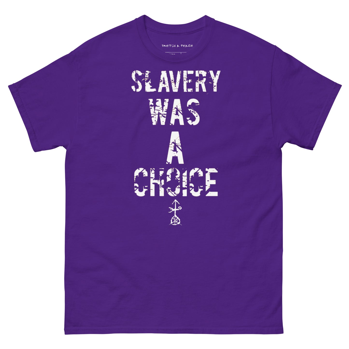 Official Sketch A Peaze Slavery Was A Choice Modern Slavery  Men's Classic Tee