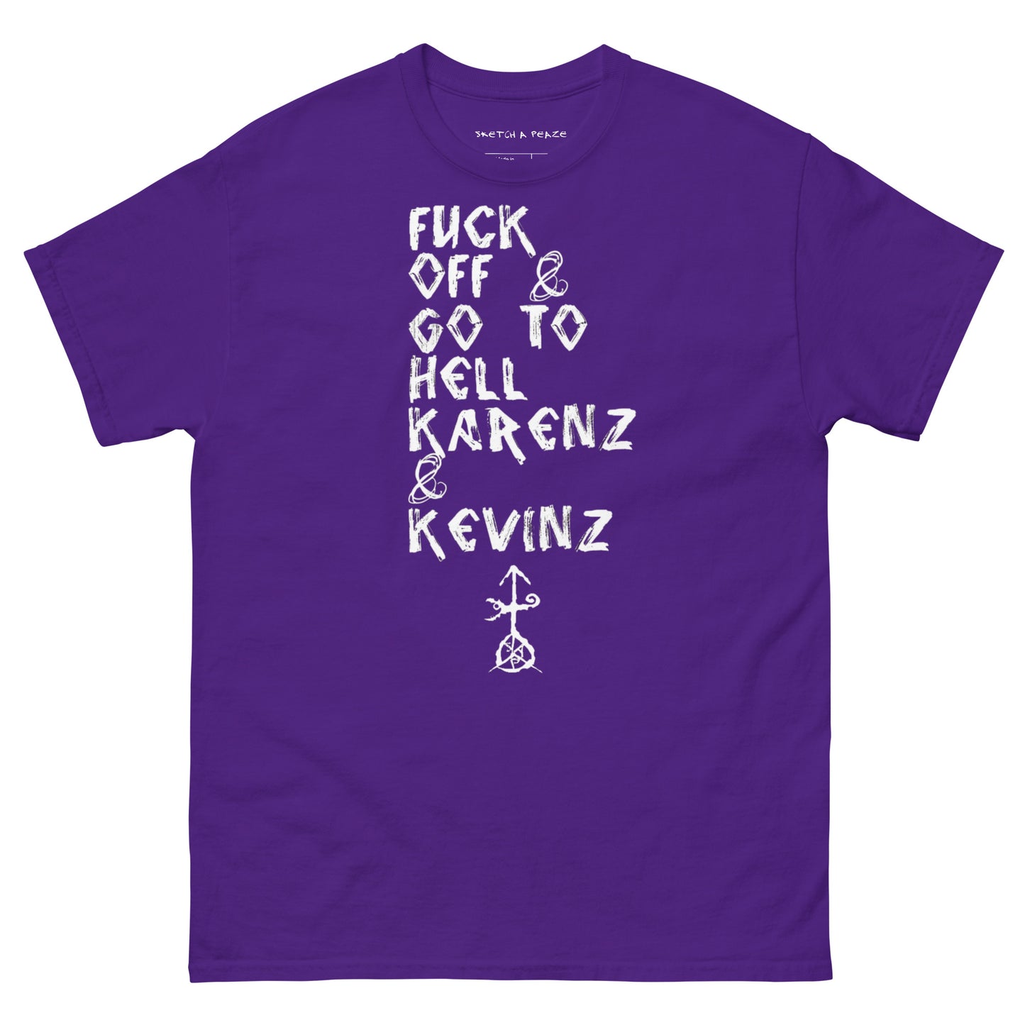 Official Sketch A Peaze Fuck Off & Go To Hell Karenz & Kevinz Men's Classic Tee