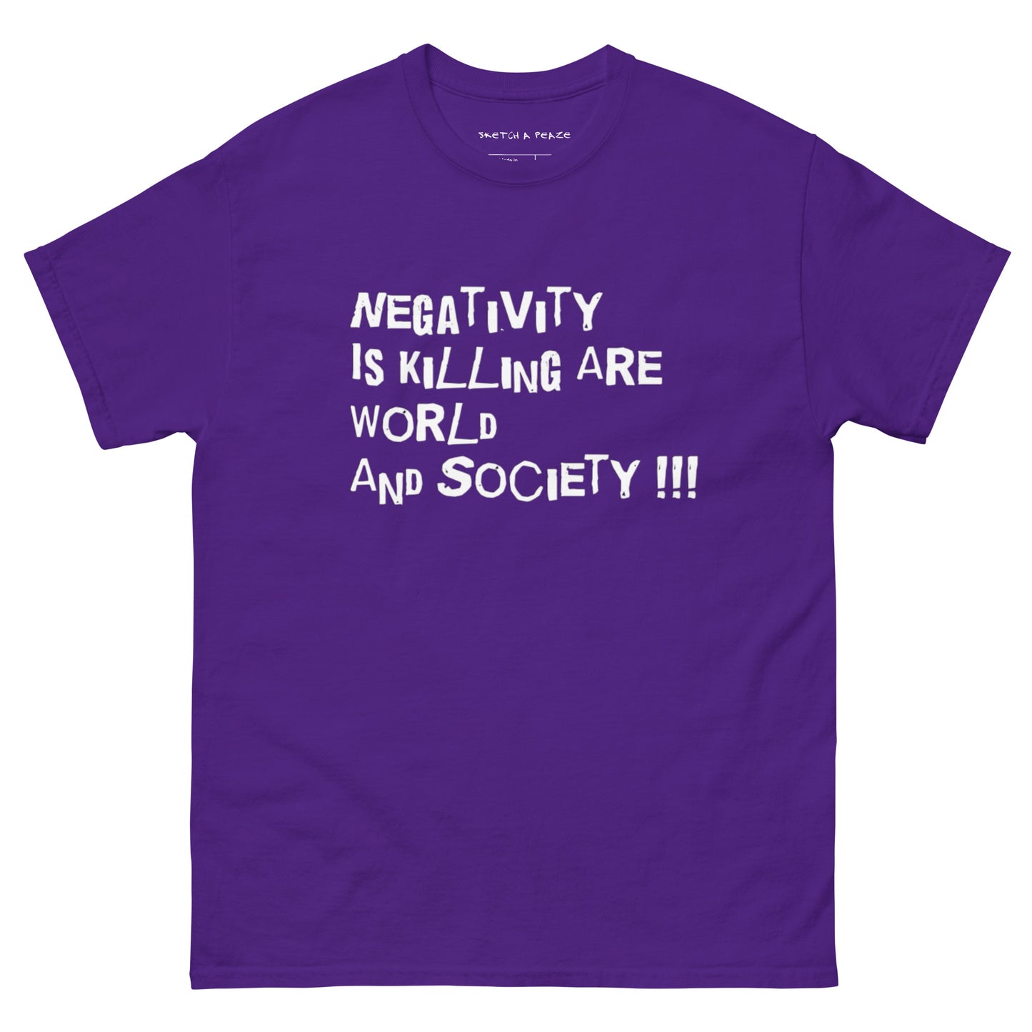 Official Sketch A Peaze Negativity is Killing Are Society & The World Men's Classic Tee