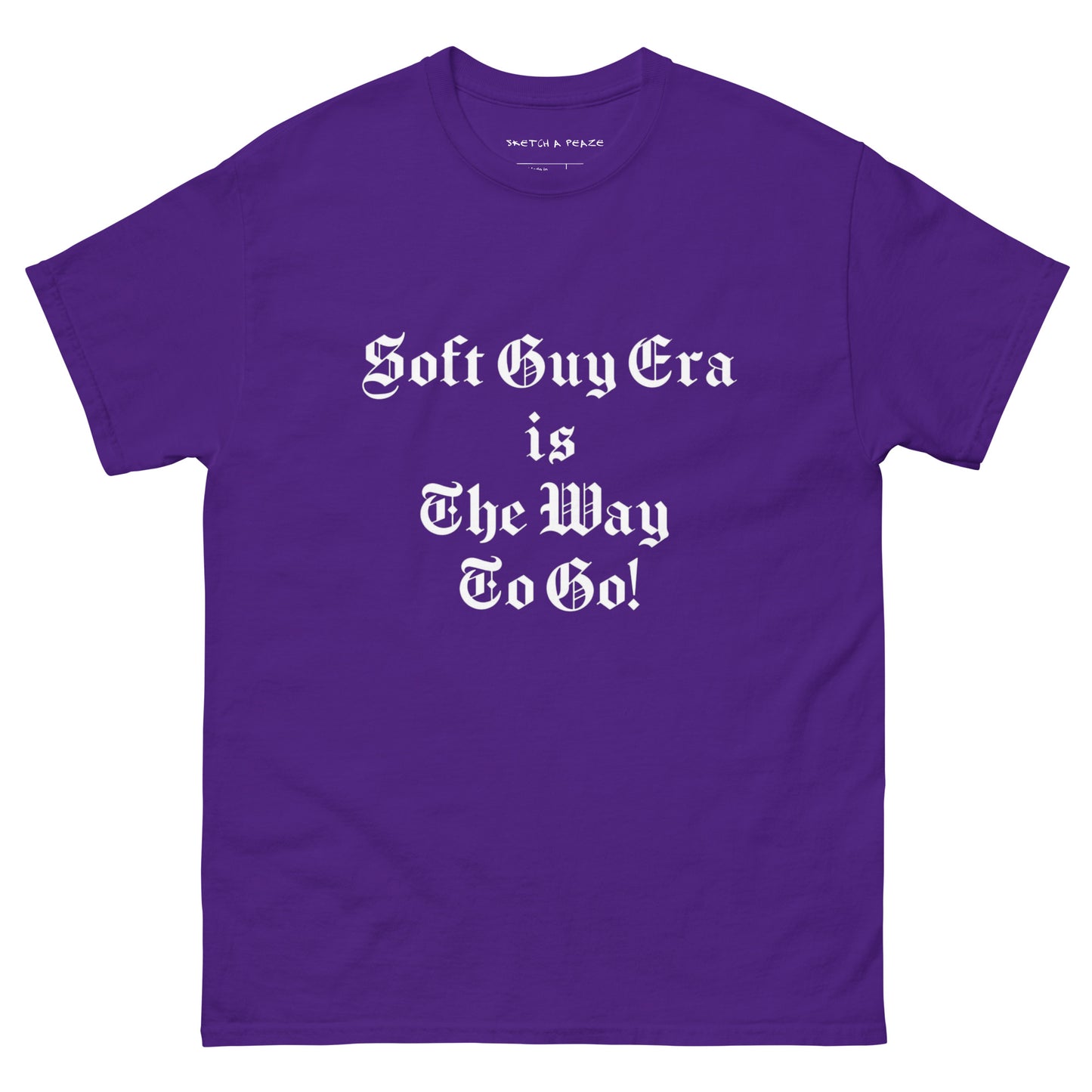 Soft Guy Era Is The Way To Go Men's Classic Tee