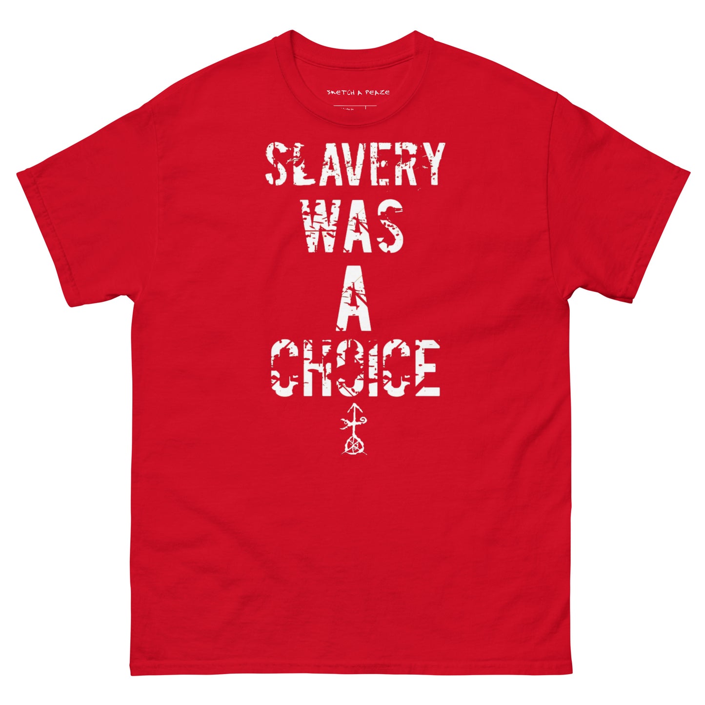 Official Sketch A Peaze Slavery Was A Choice Modern Slavery  Men's Classic Tee