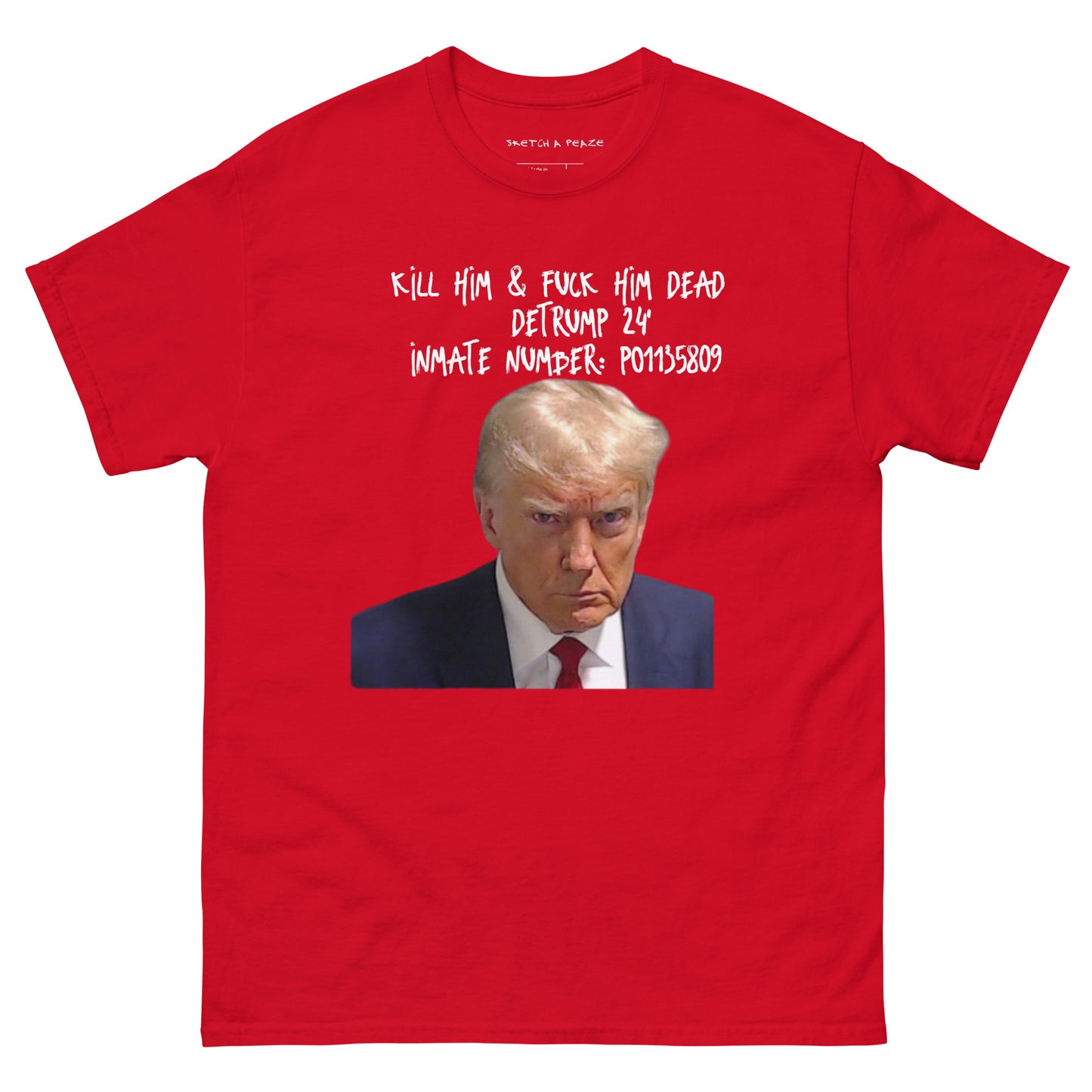 Official Sketch A Peaze Fuck Trump Dead !!! Men's Classic Tee