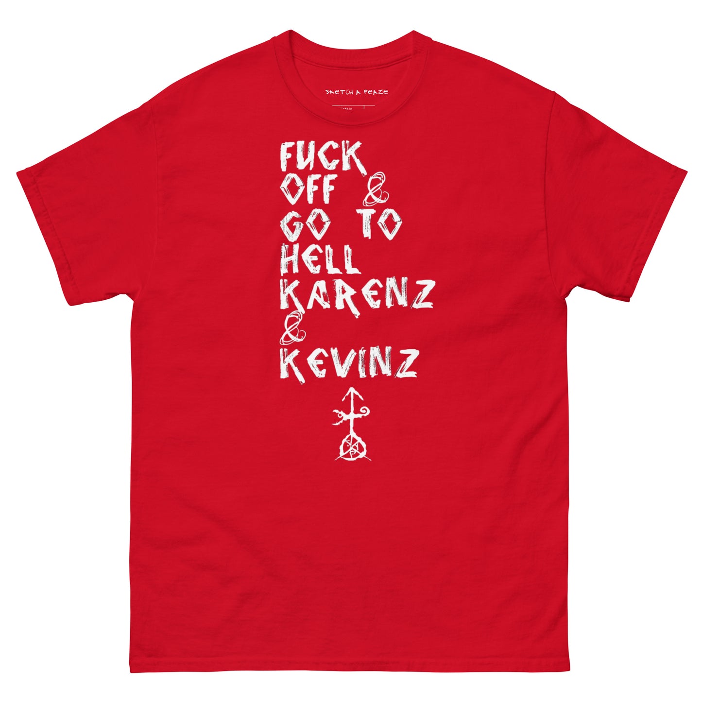 Official Sketch A Peaze Fuck Off & Go To Hell Karenz & Kevinz Men's Classic Tee
