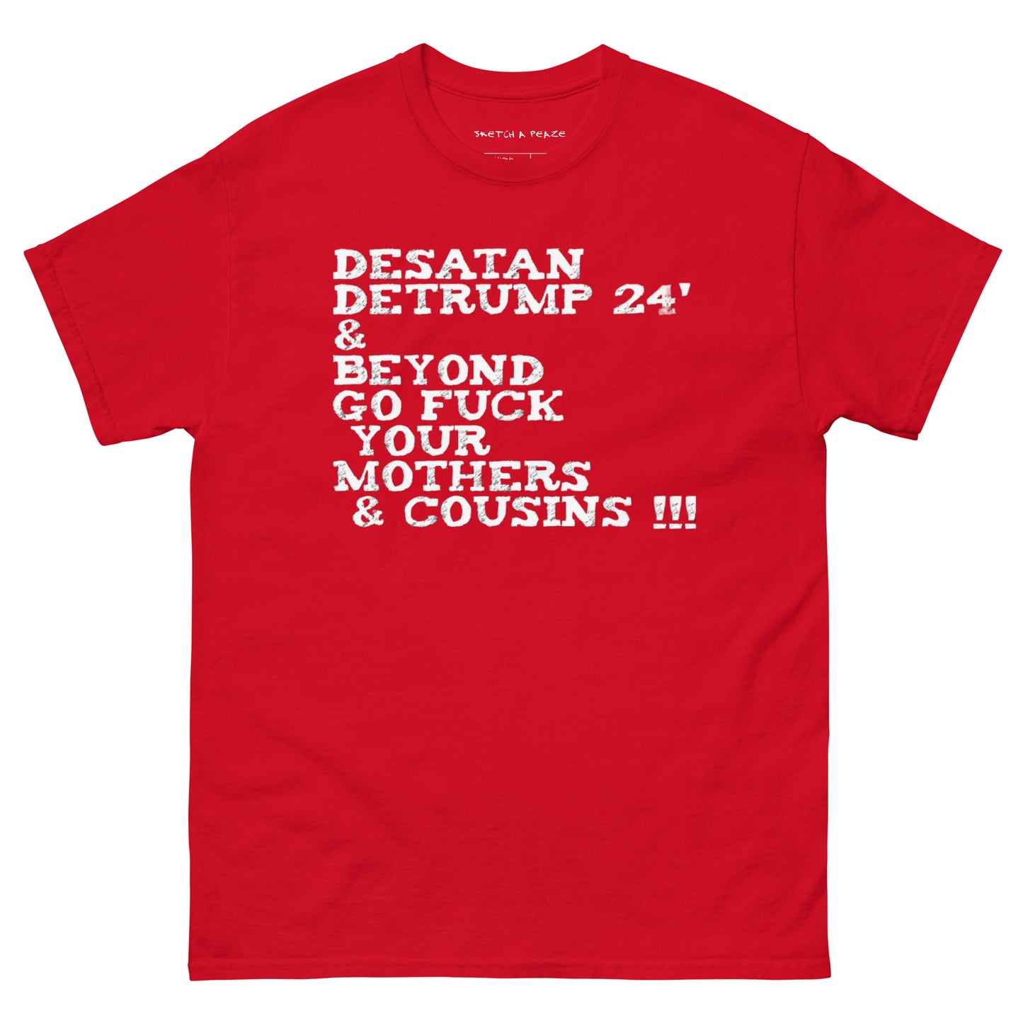 Official Sketch A Peaze DeSatan DeTrump 24' & Beyond Go Fuck Your Mother's & Cousins Men's Classic Tee
