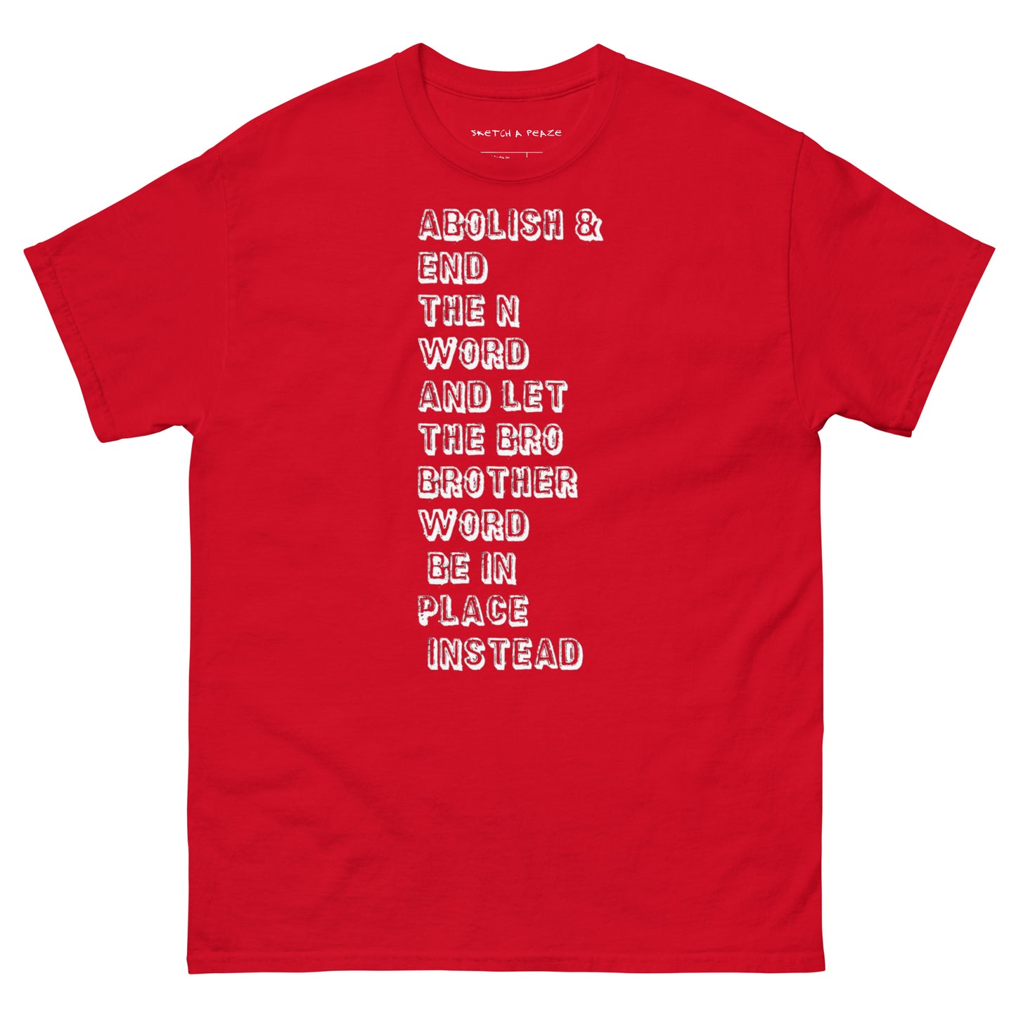 Official Sketch A Peaze Abolish & End The N Word And Let The Bro Brother Word Be In Place Instead Men's Classic Tee
