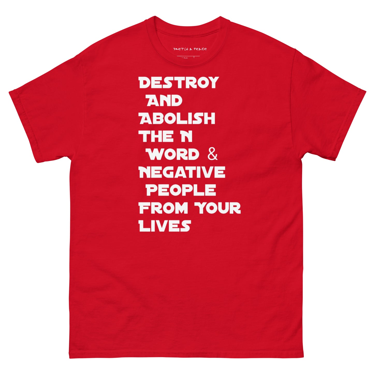 Official Sketch A Peaze Destroy And Abolish The N Word & Negative People From Your Lives Men's Classic Tee