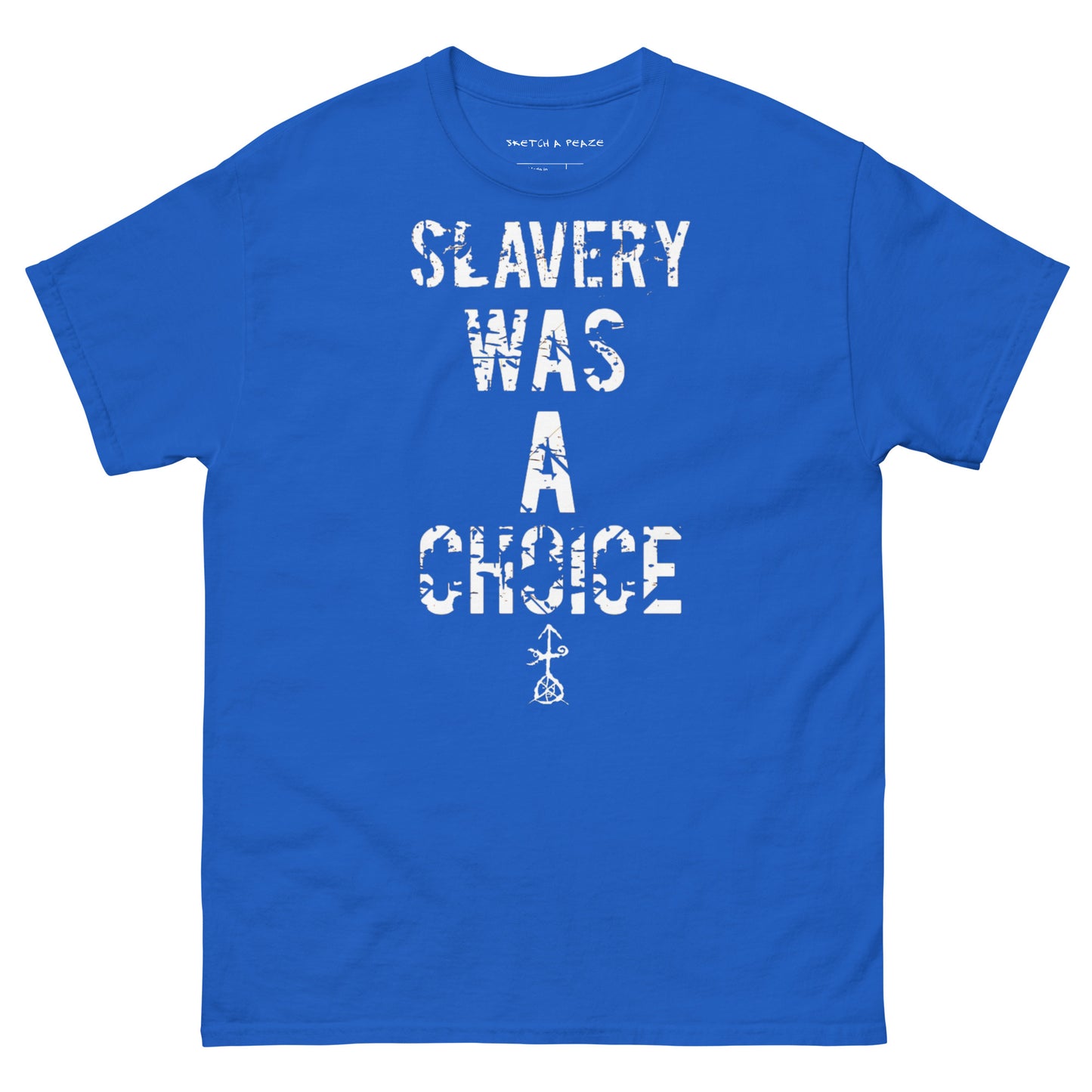 Official Sketch A Peaze Slavery Was A Choice Modern Slavery  Men's Classic Tee