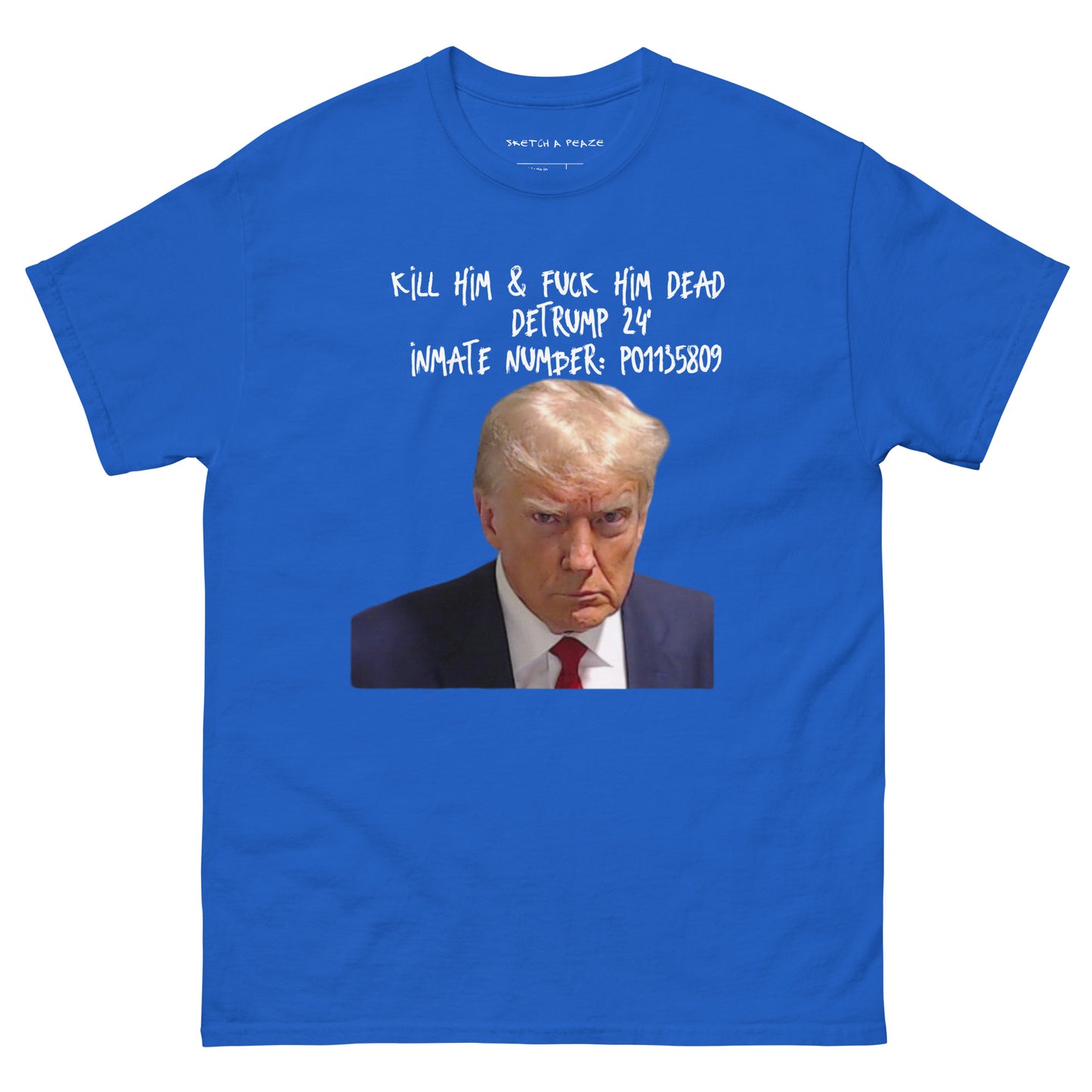 Official Sketch A Peaze Fuck Trump Dead !!! Men's Classic Tee