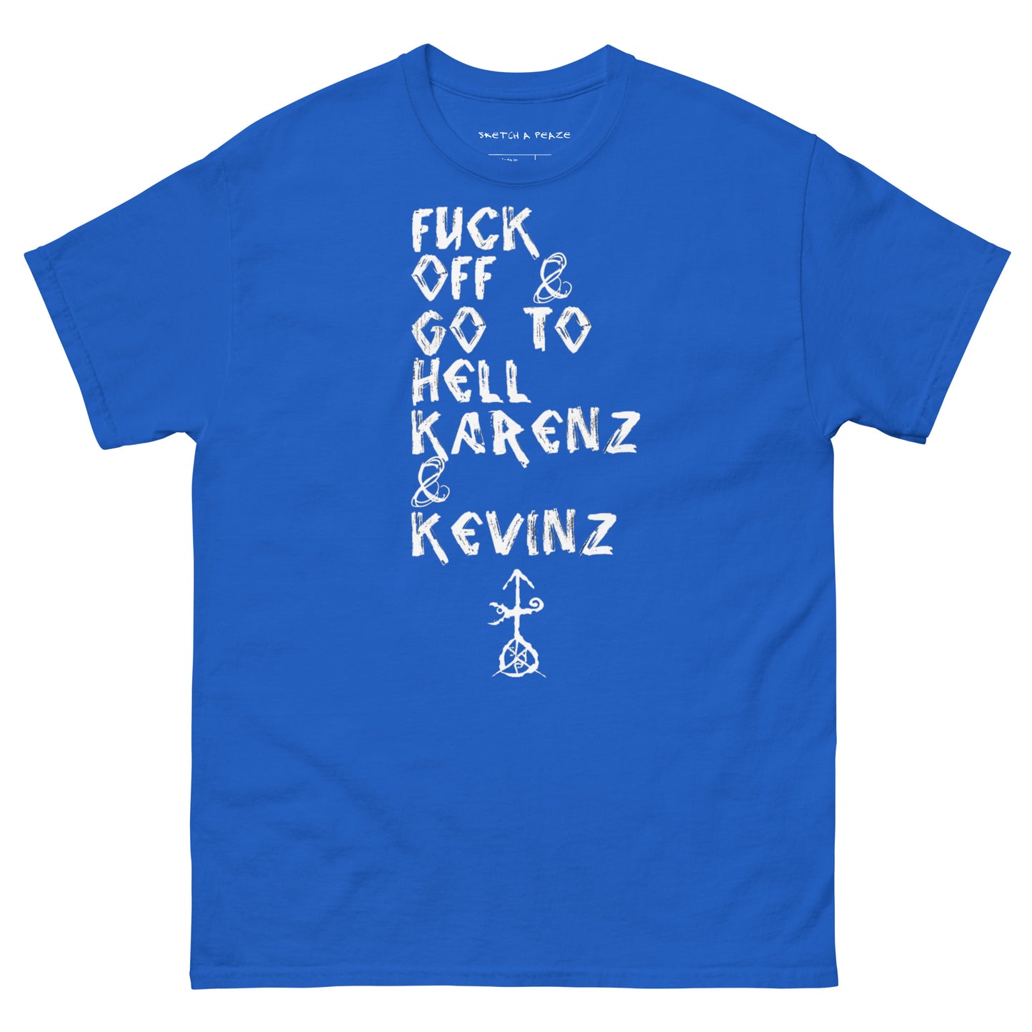 Official Sketch A Peaze Fuck Off & Go To Hell Karenz & Kevinz Men's Classic Tee